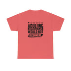 Adulting is Hard Do Not Recommend Cotton Tee T-Shirt Pink Sweetheart