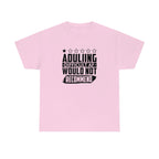 Adulting is Hard Do Not Recommend Cotton Tee T-Shirt Pink Sweetheart