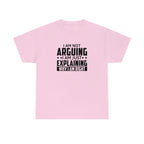 Explaining Why I'm Right Cotton Tee T-Shirt Pink Sweetheart