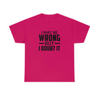 I May Be Wrong But I Doubt It Cotton Tee T-Shirt Pink Sweetheart