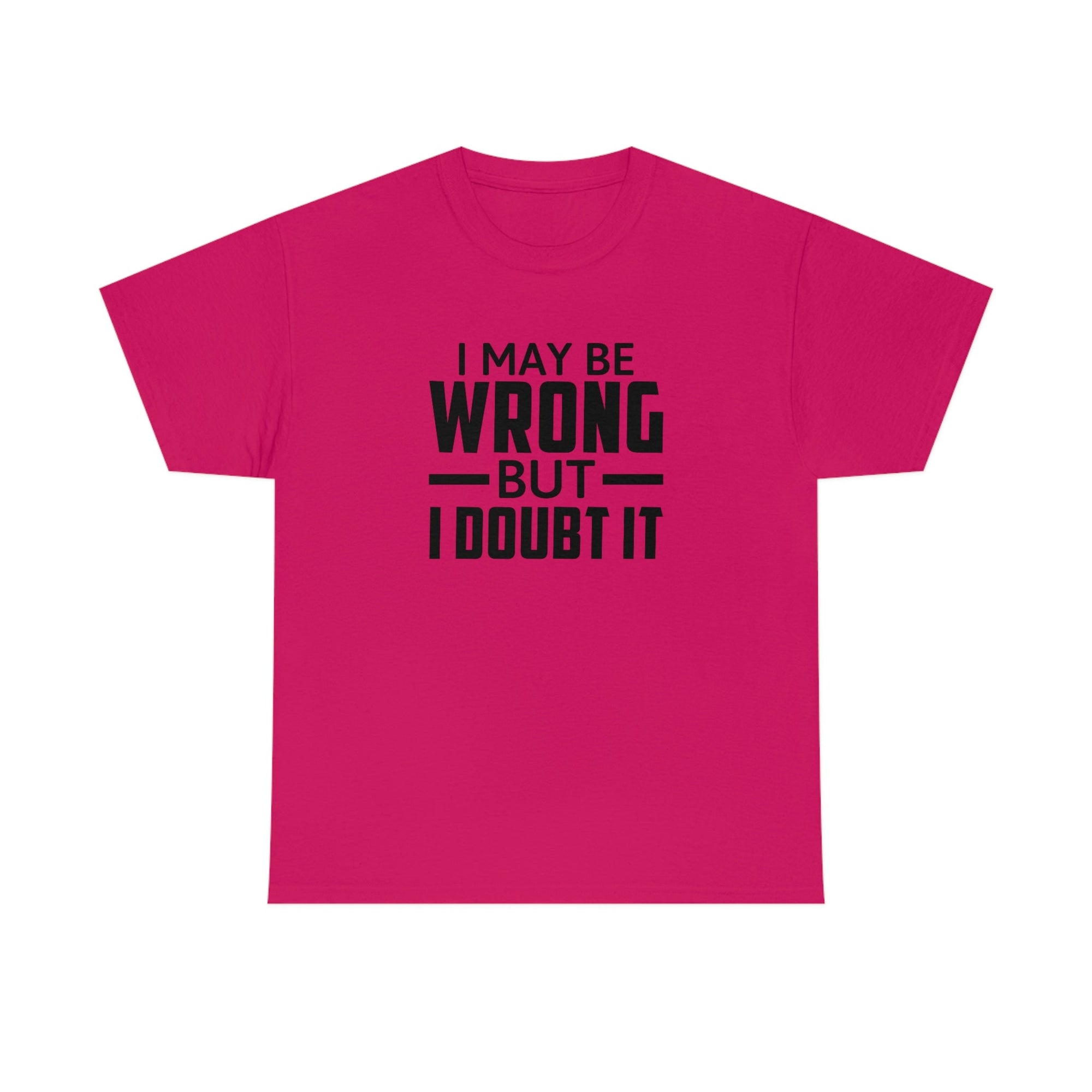 I May Be Wrong But I Doubt It Cotton Tee T-Shirt Pink Sweetheart