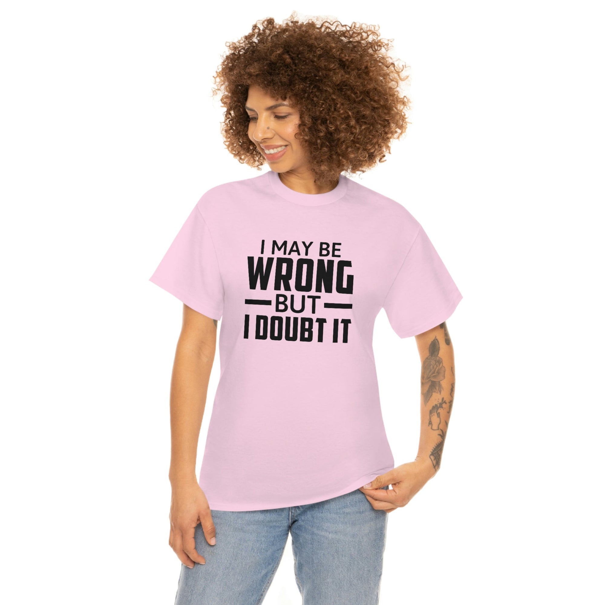 I May Be Wrong But I Doubt It Cotton Tee T-Shirt Pink Sweetheart