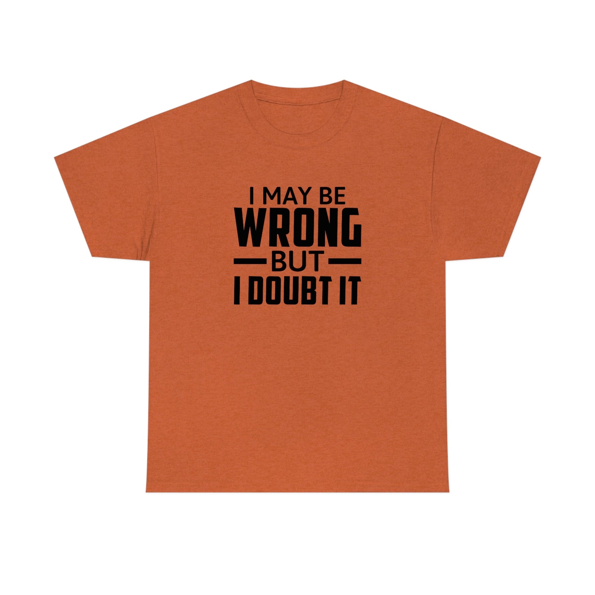 I May Be Wrong But I Doubt It Cotton Tee T-Shirt Pink Sweetheart