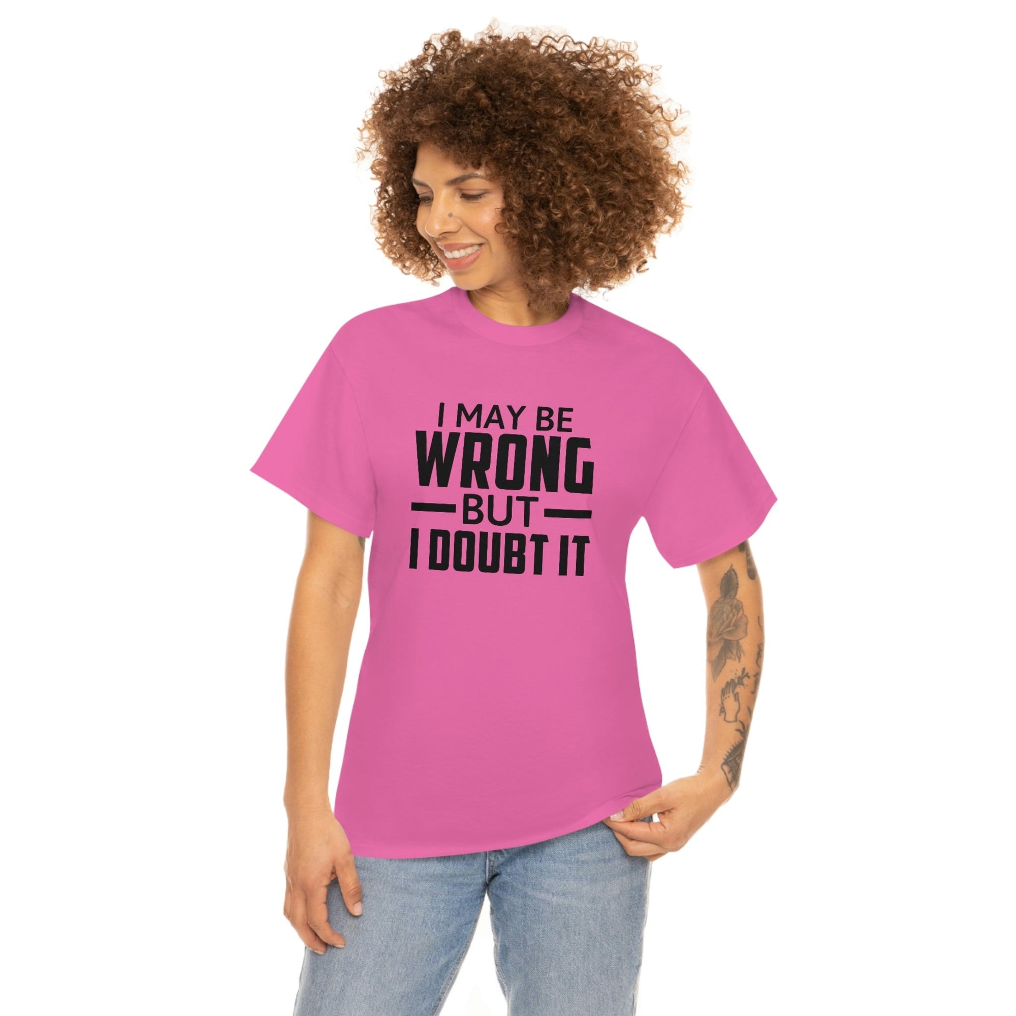 I May Be Wrong But I Doubt It Cotton Tee T-Shirt Pink Sweetheart
