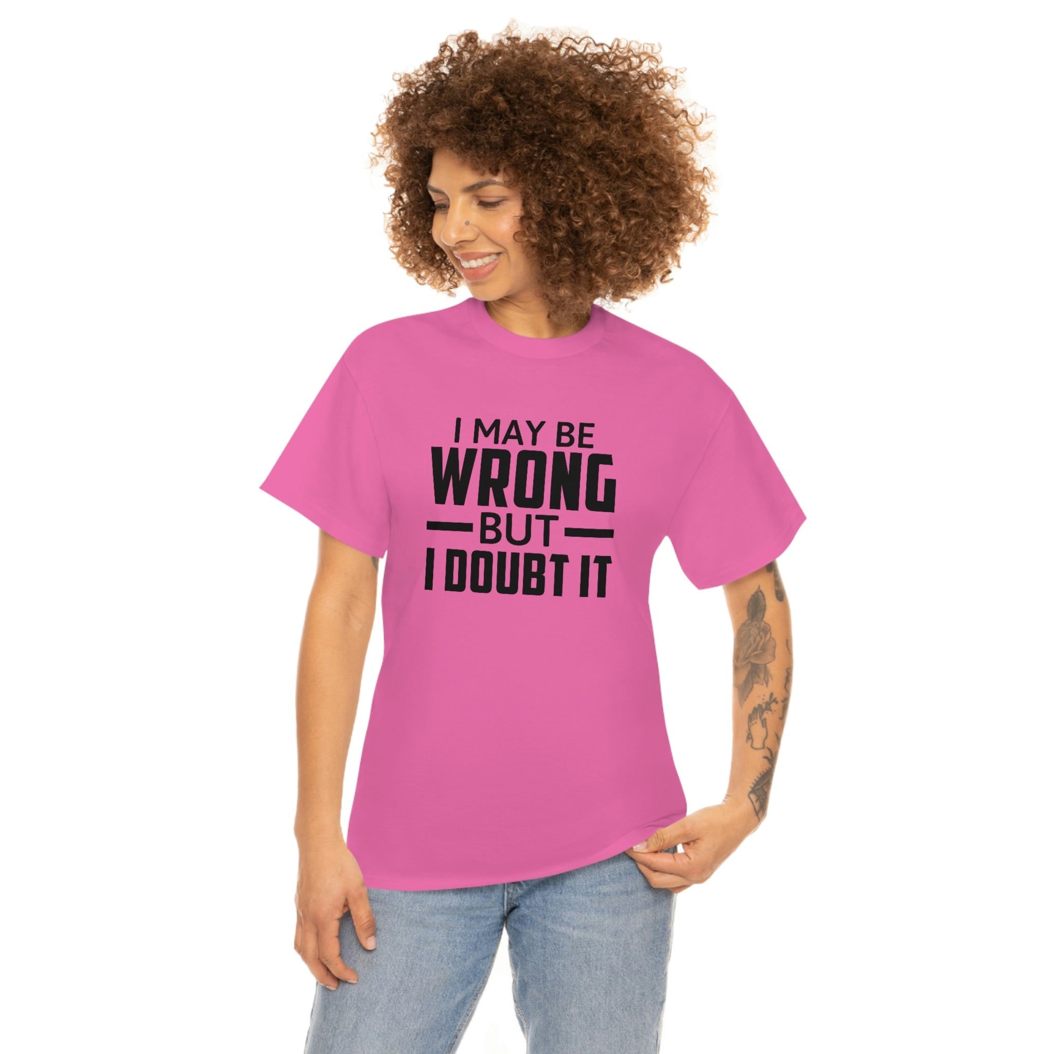 I May Be Wrong But I Doubt It Cotton Tee T-Shirt Pink Sweetheart