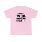 I May Be Wrong But I Doubt It Cotton Tee T-Shirt Pink Sweetheart