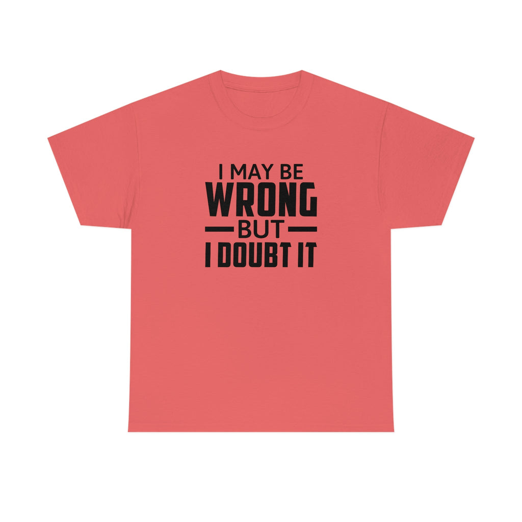 I May Be Wrong But I Doubt It Cotton Tee T-Shirt Pink Sweetheart