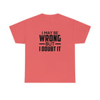 I May Be Wrong But I Doubt It Cotton Tee T-Shirt Pink Sweetheart