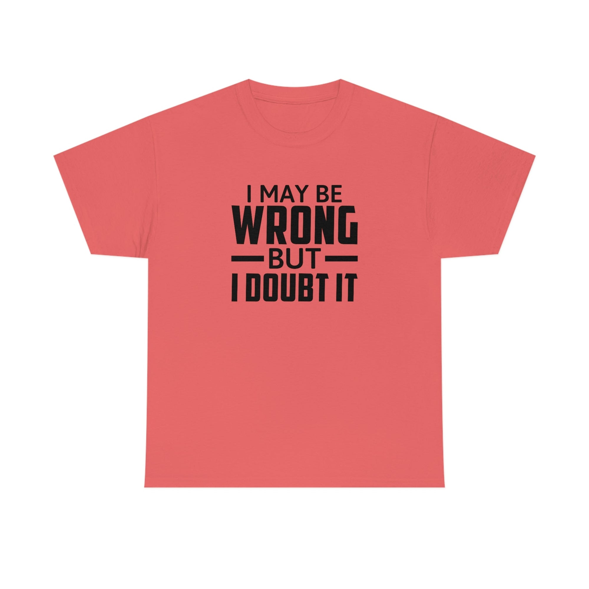 I May Be Wrong But I Doubt It Cotton Tee T-Shirt Pink Sweetheart