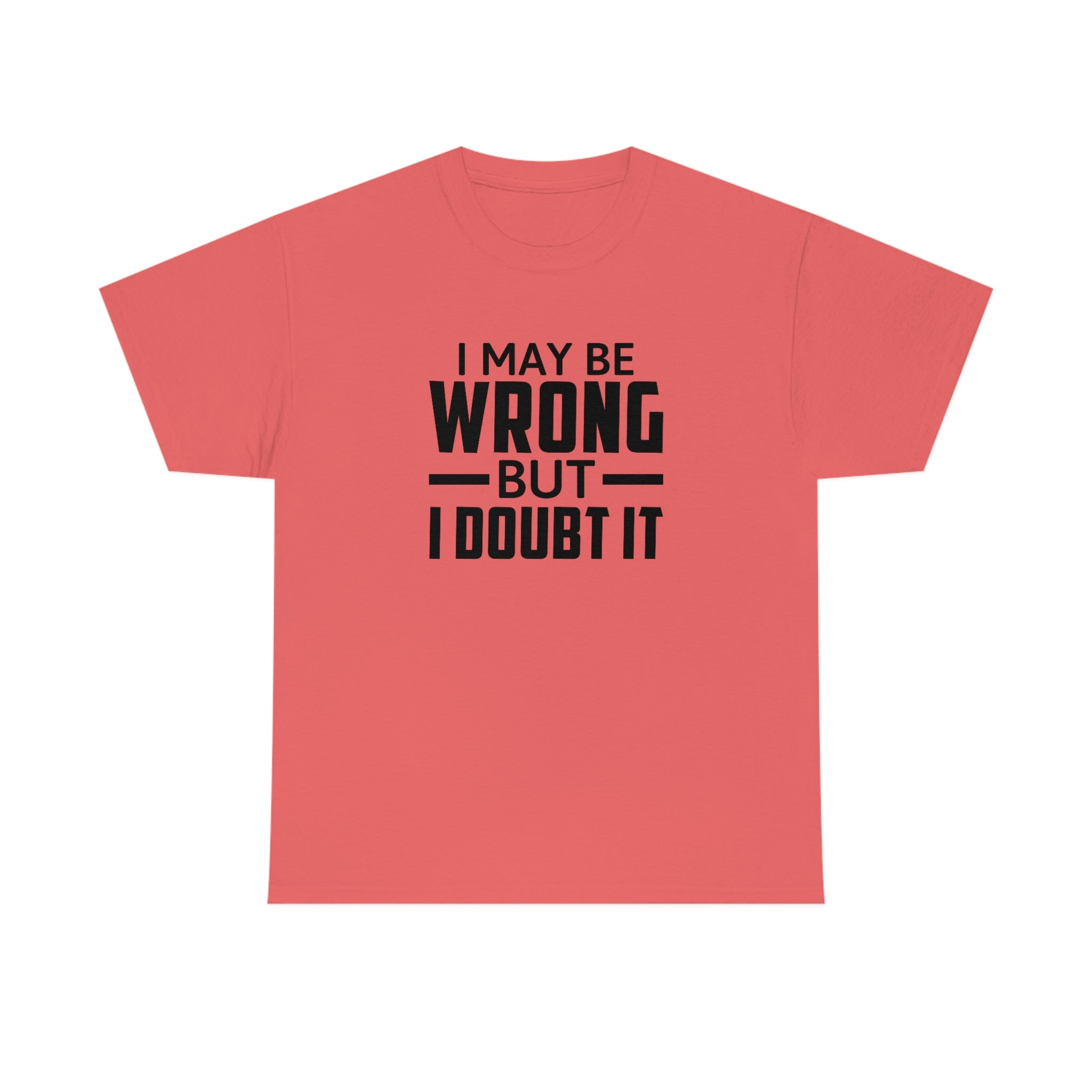 I May Be Wrong But I Doubt It Cotton Tee T-Shirt Pink Sweetheart