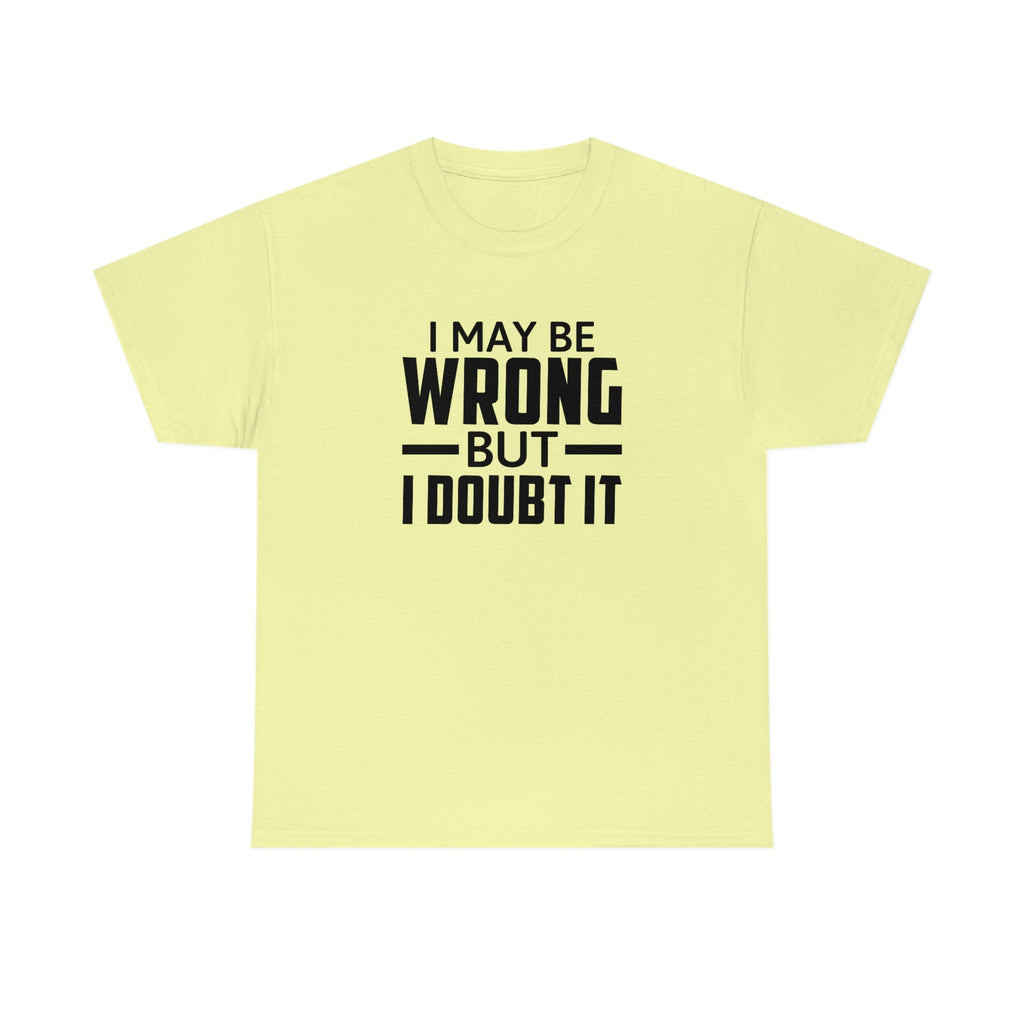 I May Be Wrong But I Doubt It Cotton Tee T-Shirt Pink Sweetheart