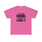 I May Be Wrong But I Doubt It Cotton Tee T-Shirt Pink Sweetheart