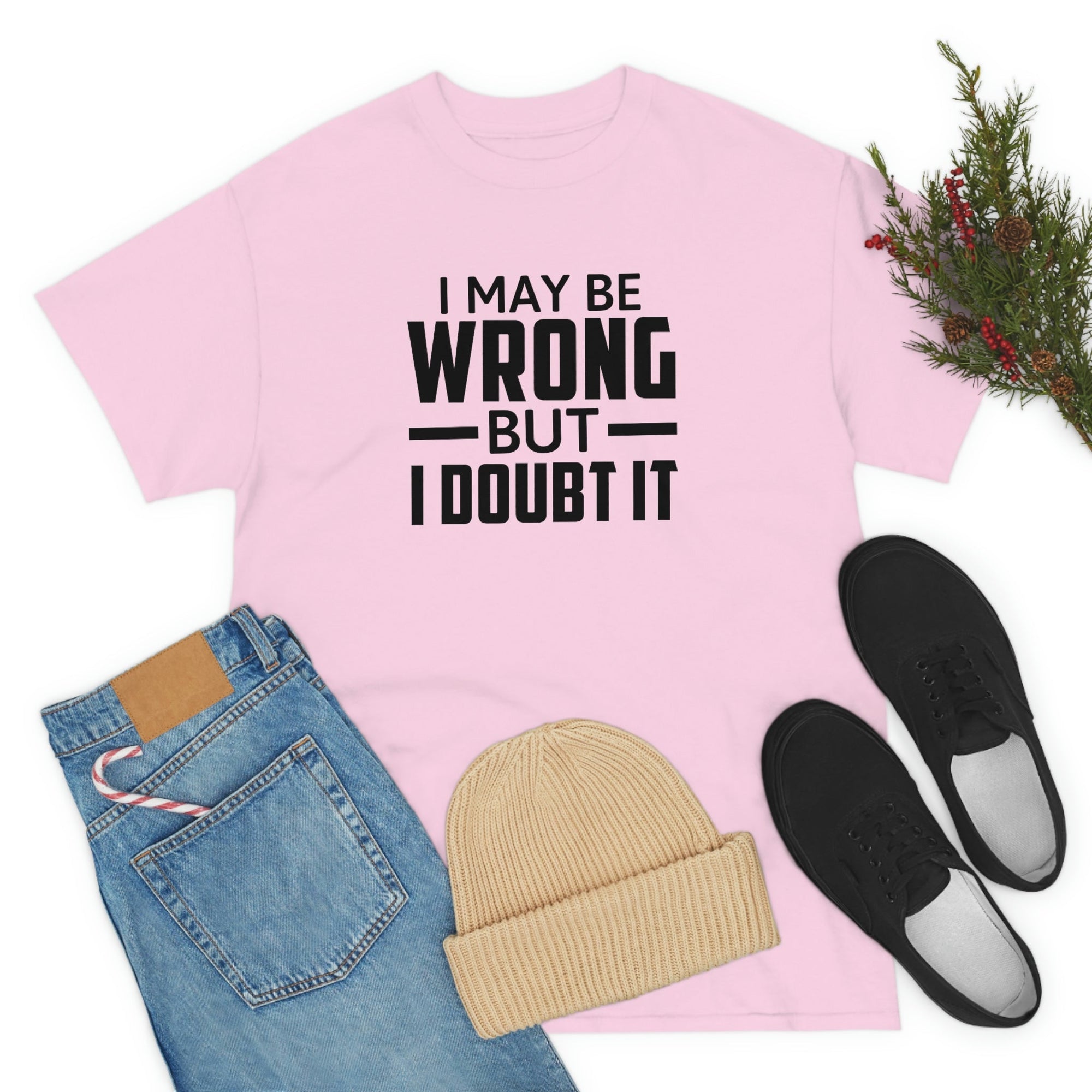 I May Be Wrong But I Doubt It Cotton Tee T-Shirt Pink Sweetheart