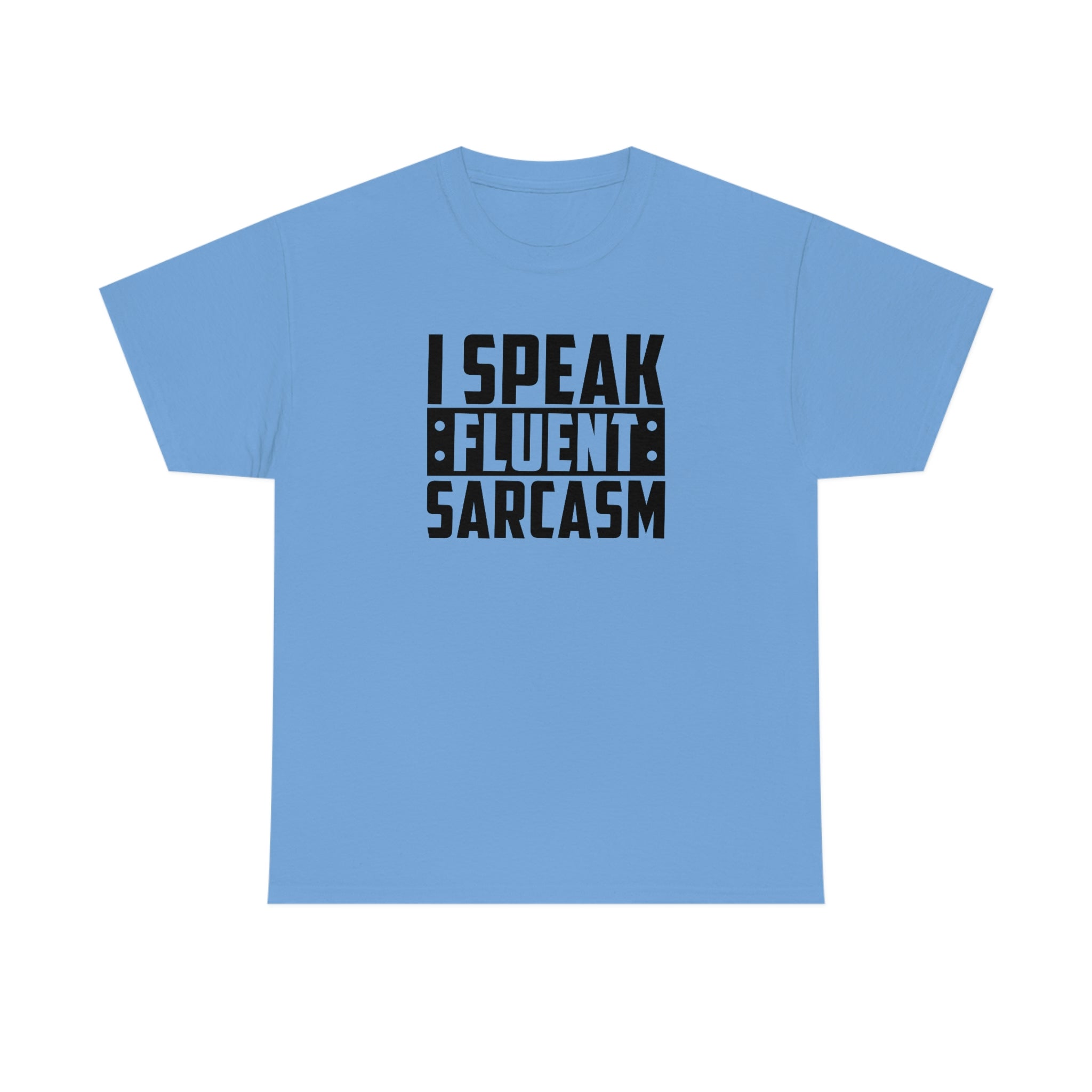 I Speak Fluent Sarcasm Cotton Tee T-Shirt Pink Sweetheart