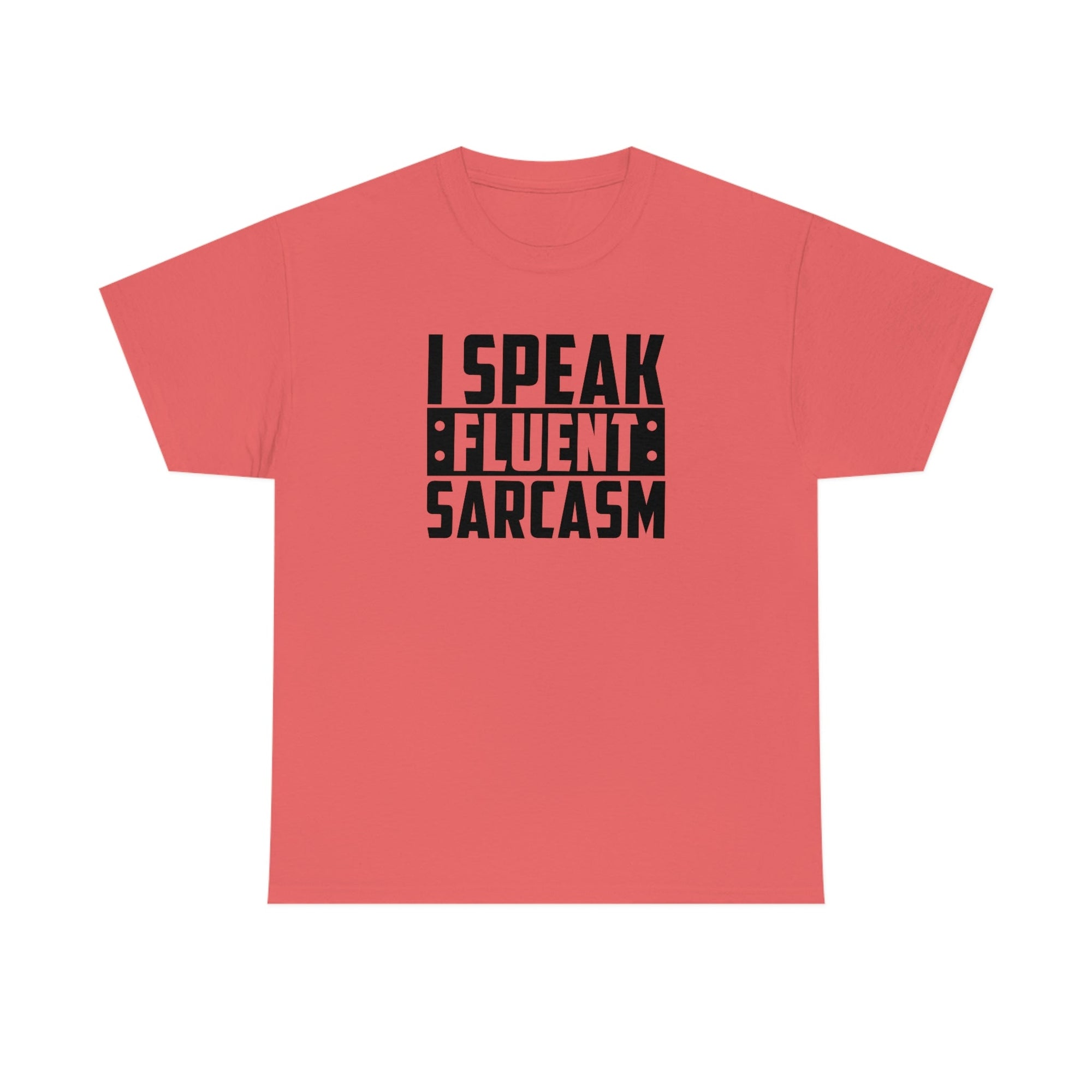 I Speak Fluent Sarcasm Cotton Tee T-Shirt Pink Sweetheart