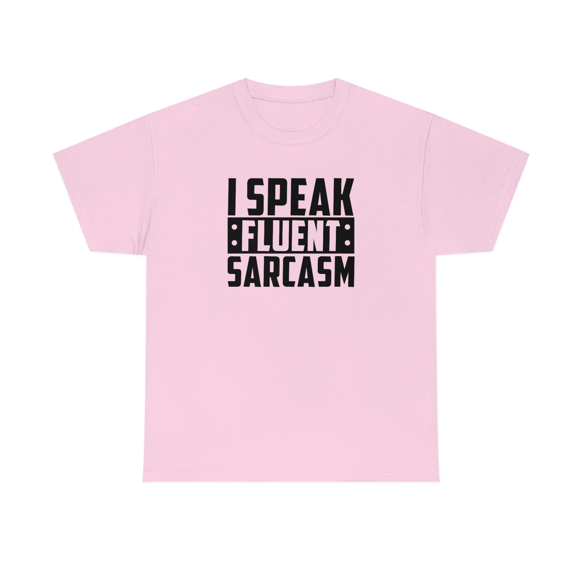 I Speak Fluent Sarcasm Cotton Tee T-Shirt Pink Sweetheart