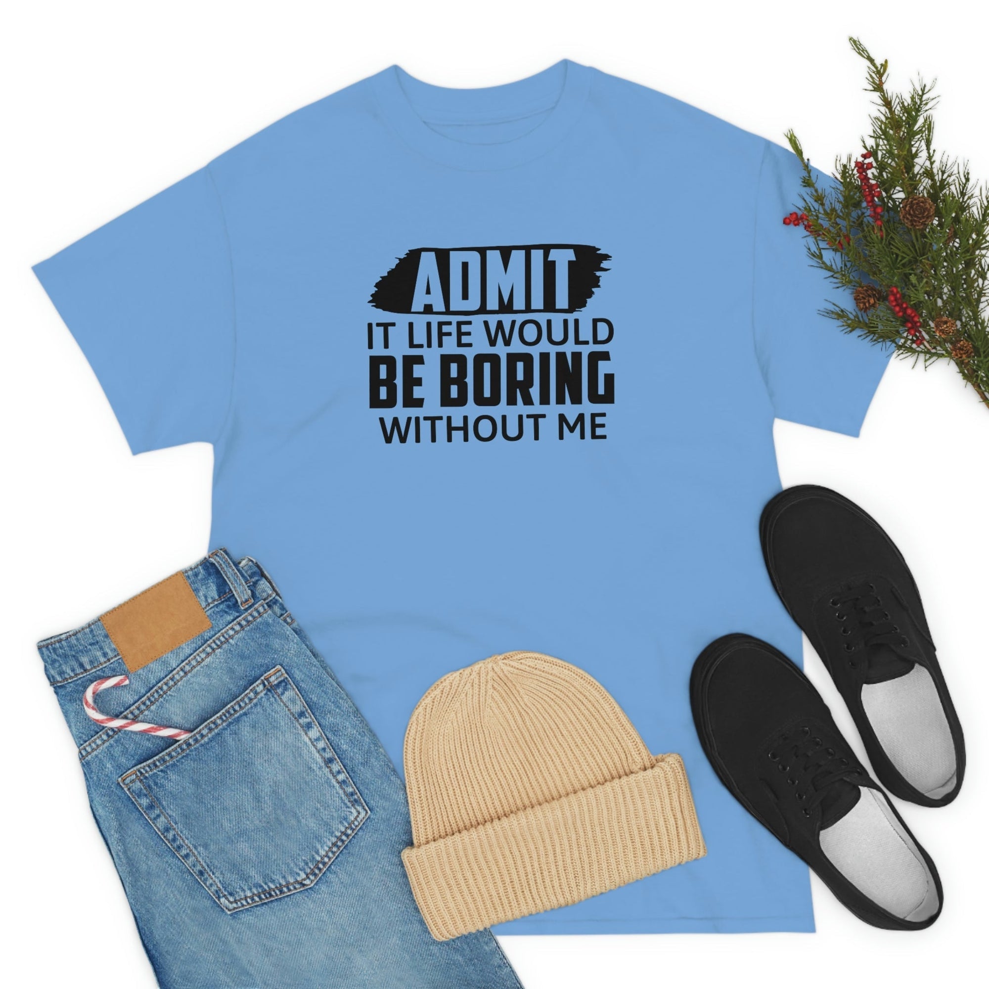 Life Would Be Boring Without Me Cotton Tee T-Shirt Pink Sweetheart