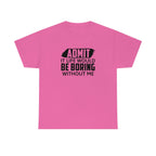 Life Would Be Boring Without Me Cotton Tee T-Shirt Pink Sweetheart