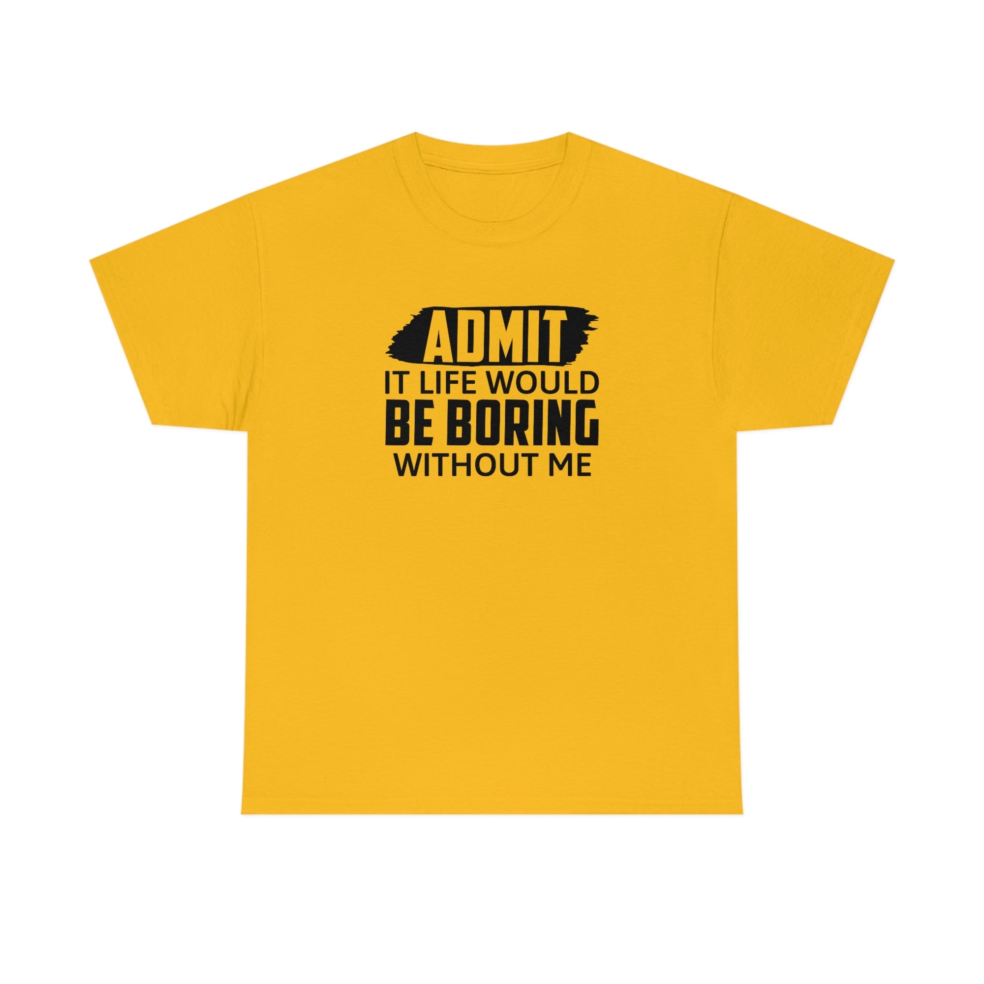 Life Would Be Boring Without Me Cotton Tee T-Shirt Pink Sweetheart