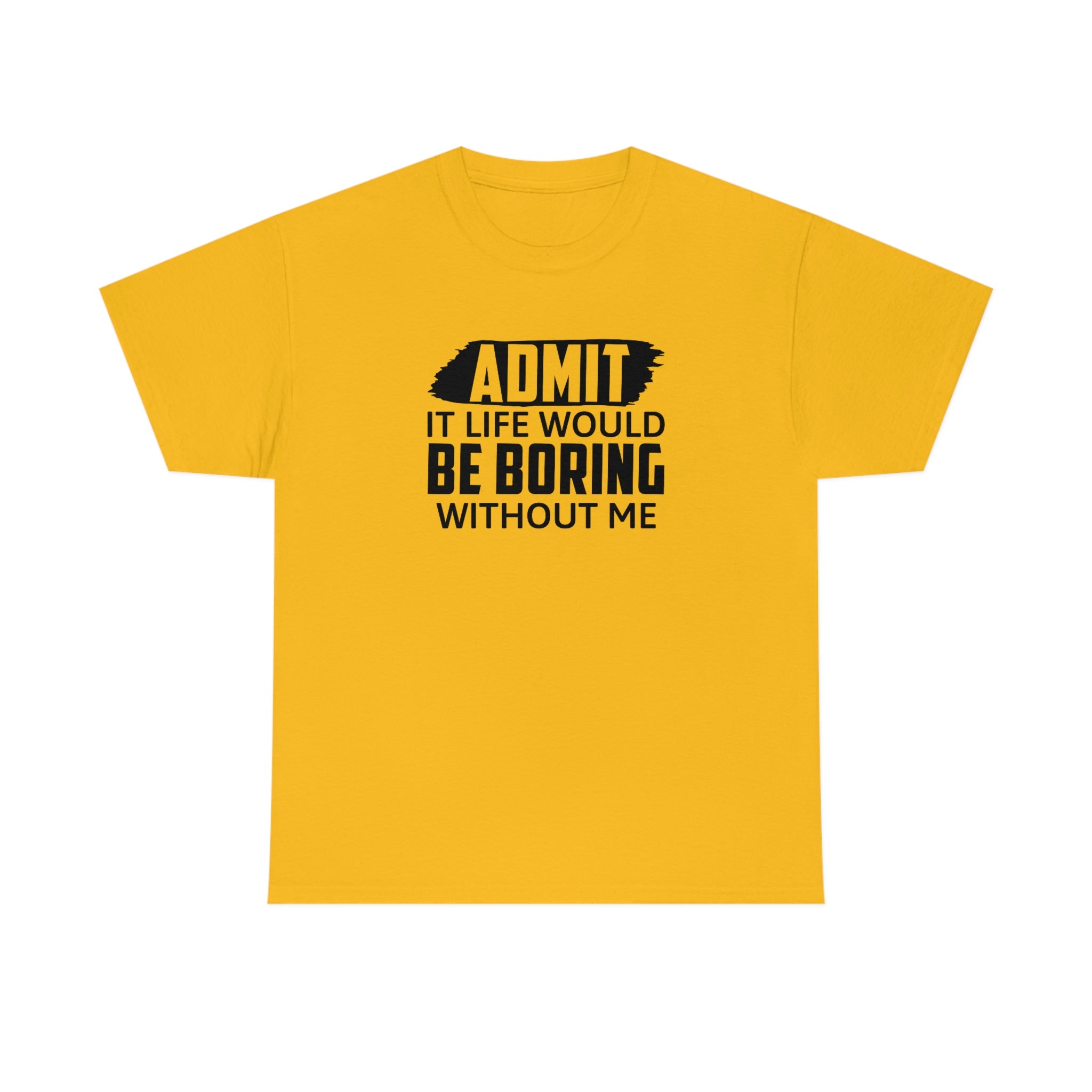 Life Would Be Boring Without Me Cotton Tee T-Shirt Pink Sweetheart