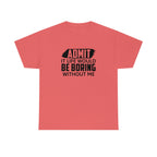 Life Would Be Boring Without Me Cotton Tee T-Shirt Pink Sweetheart