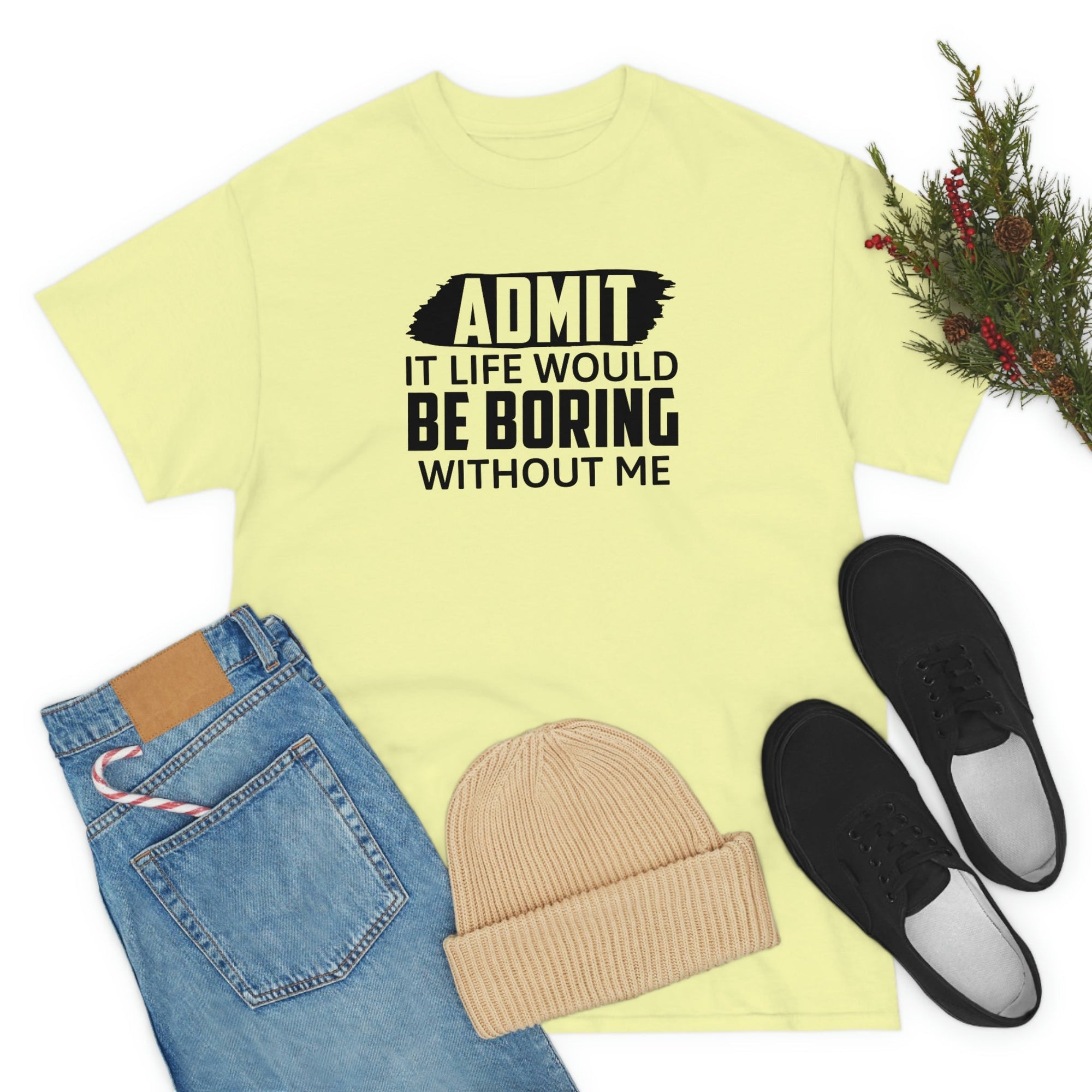 Life Would Be Boring Without Me Cotton Tee T-Shirt Pink Sweetheart