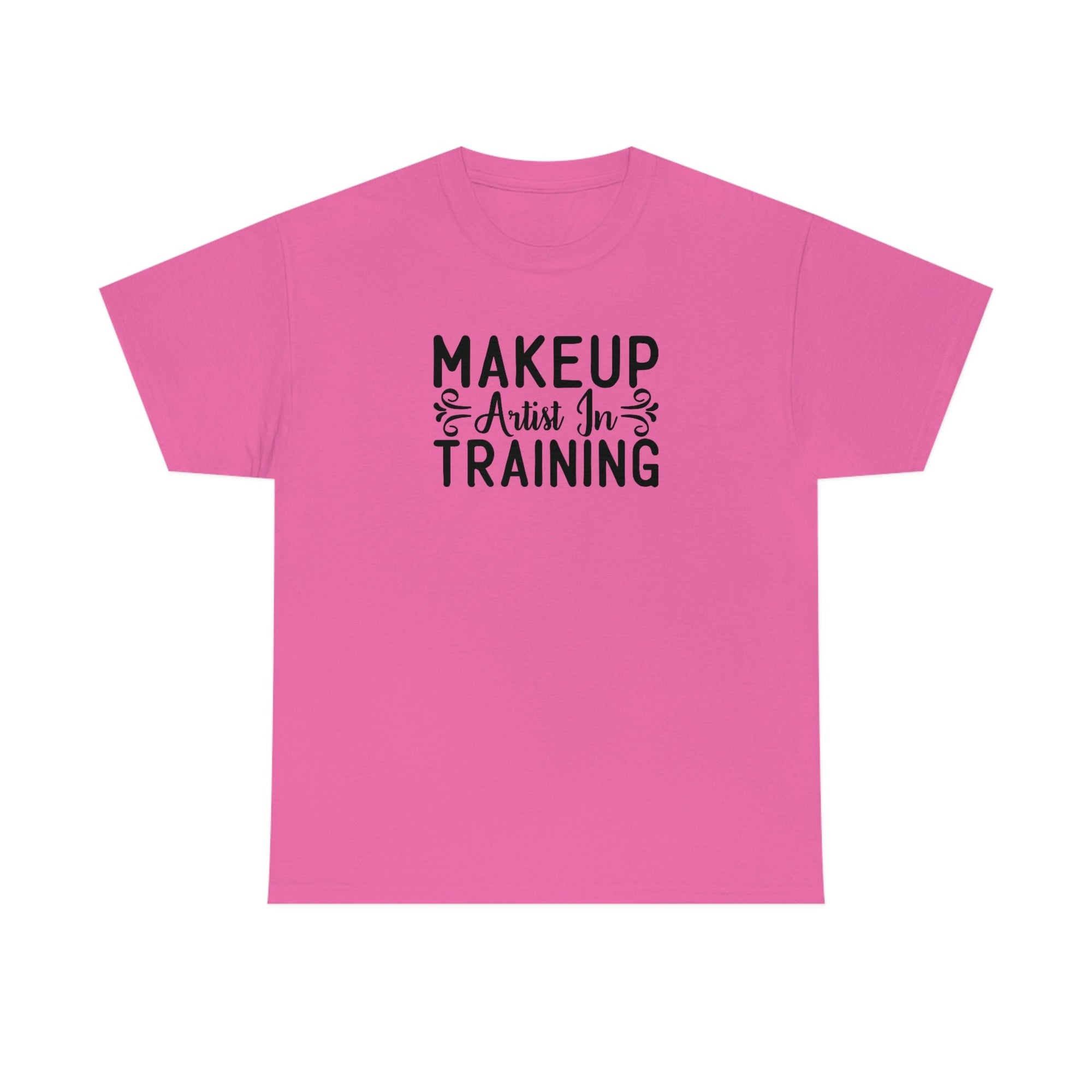 Makeup Artist in Training Cotton Tee T-Shirt Pink Sweetheart