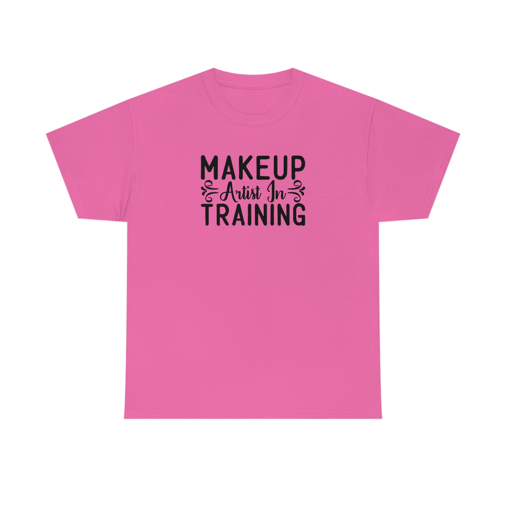 Makeup Artist in Training Cotton Tee T-Shirt Pink Sweetheart