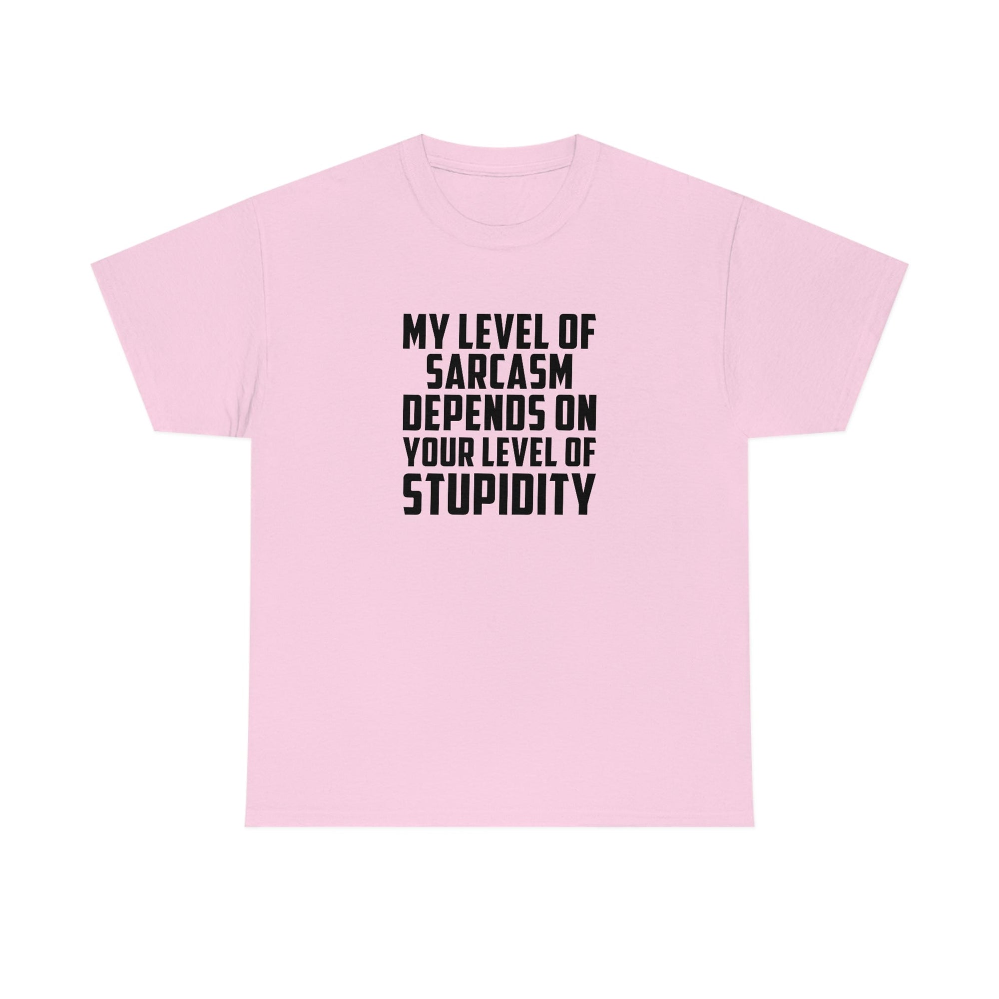 My Sarcasm Depends on Your Stupidity Cotton Tee T-Shirt Pink Sweetheart
