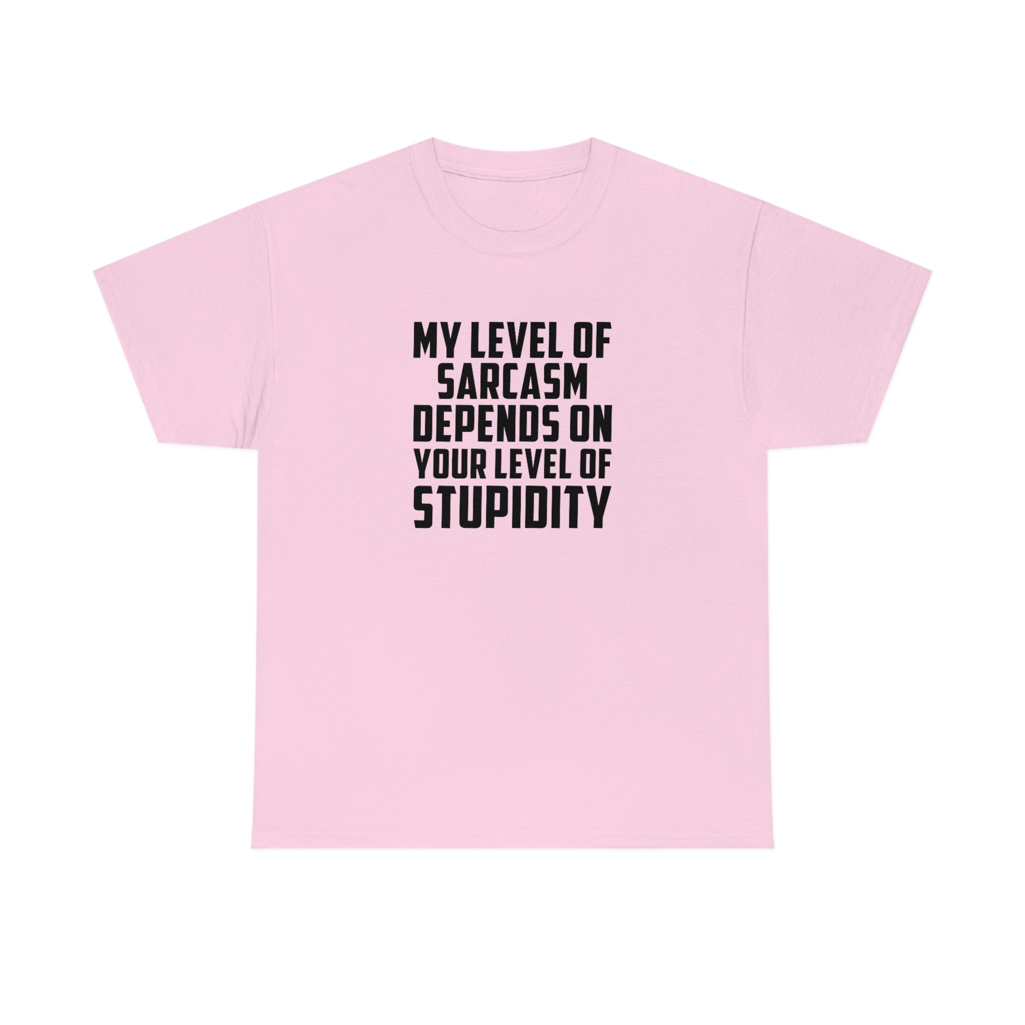My Sarcasm Depends on Your Stupidity Cotton Tee T-Shirt Pink Sweetheart