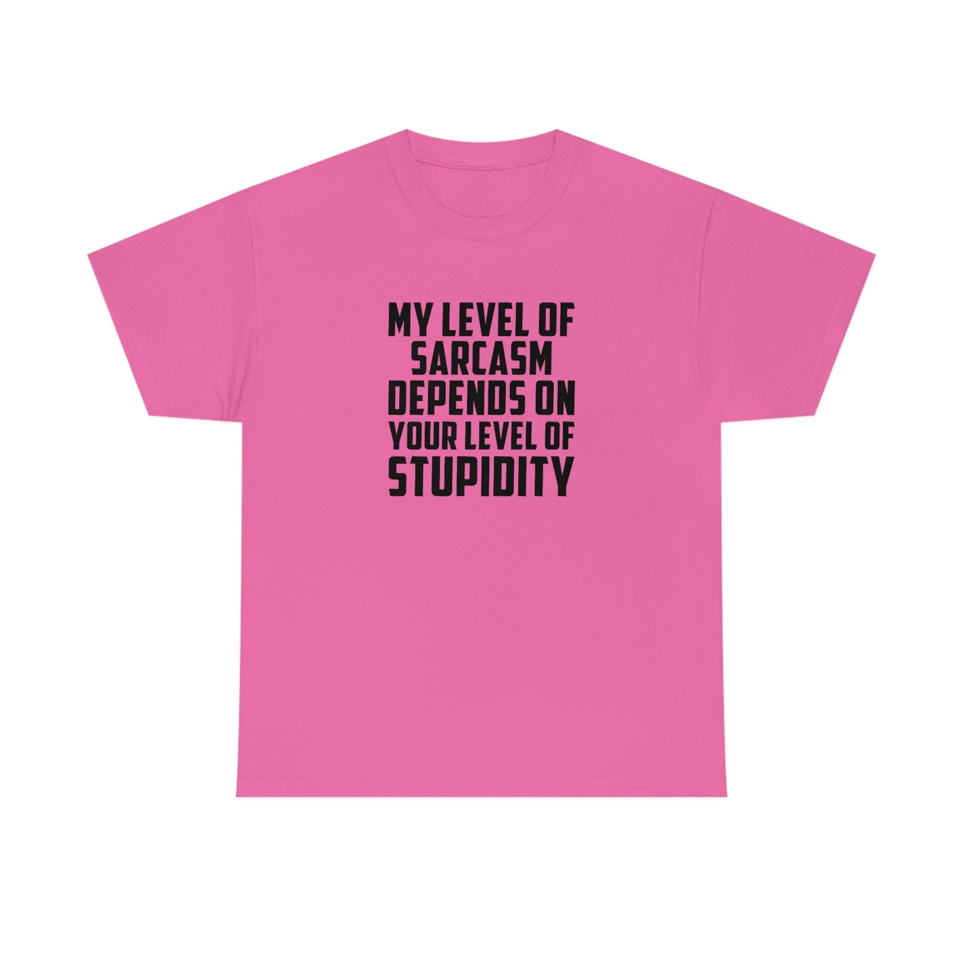 My Sarcasm Depends on Your Stupidity Cotton Tee T-Shirt Pink Sweetheart