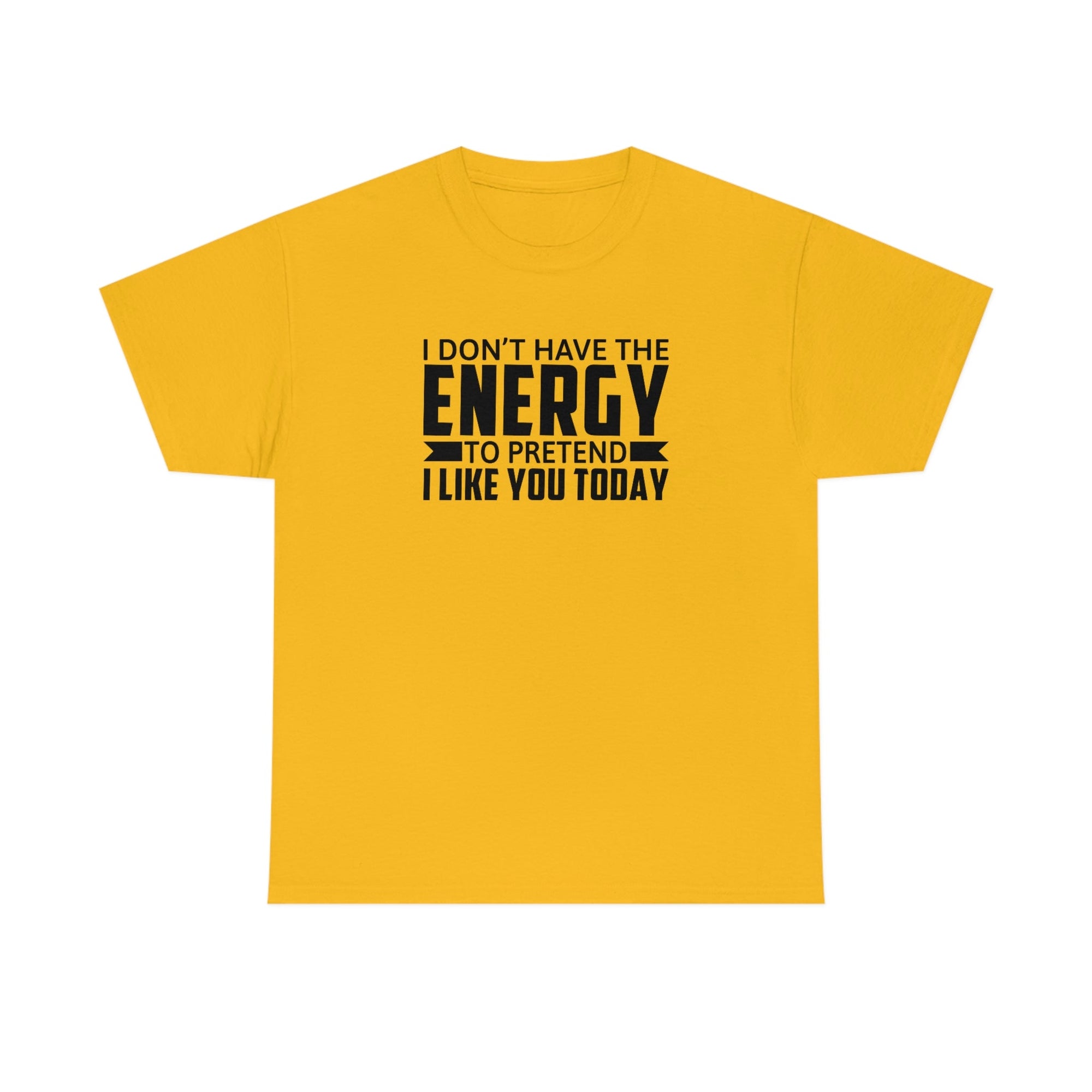 No Energy to Pretend I Like You Cotton Tee T-Shirt Pink Sweetheart