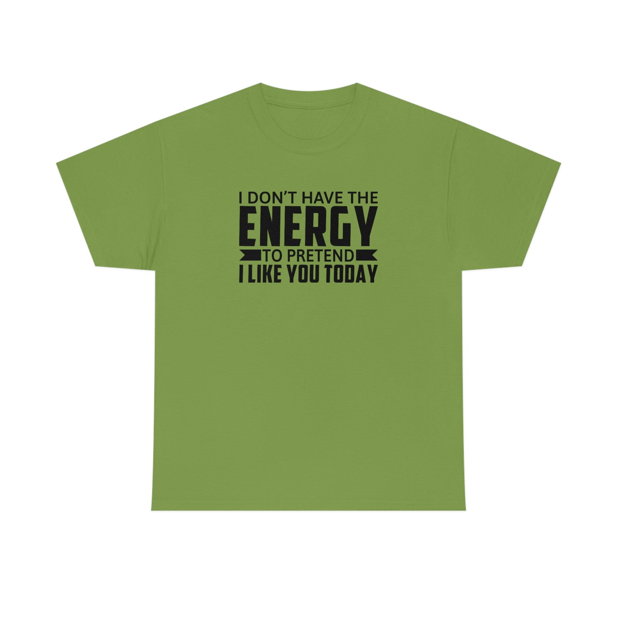 No Energy to Pretend I Like You Cotton Tee T-Shirt Pink Sweetheart
