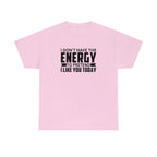 No Energy to Pretend I Like You Cotton Tee T-Shirt Pink Sweetheart