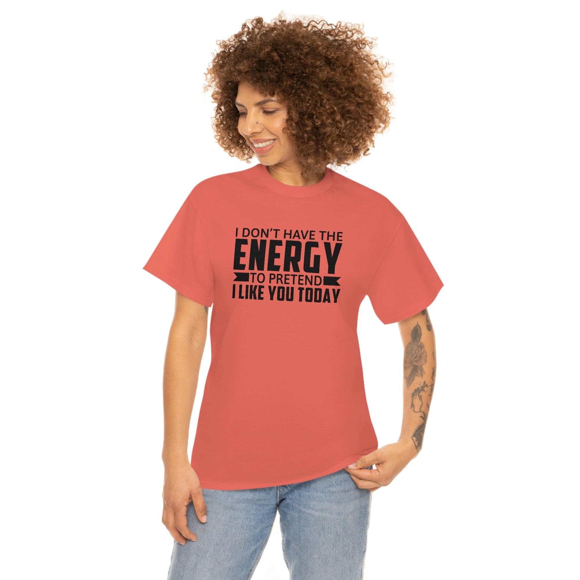 No Energy to Pretend I Like You Cotton Tee T-Shirt Pink Sweetheart