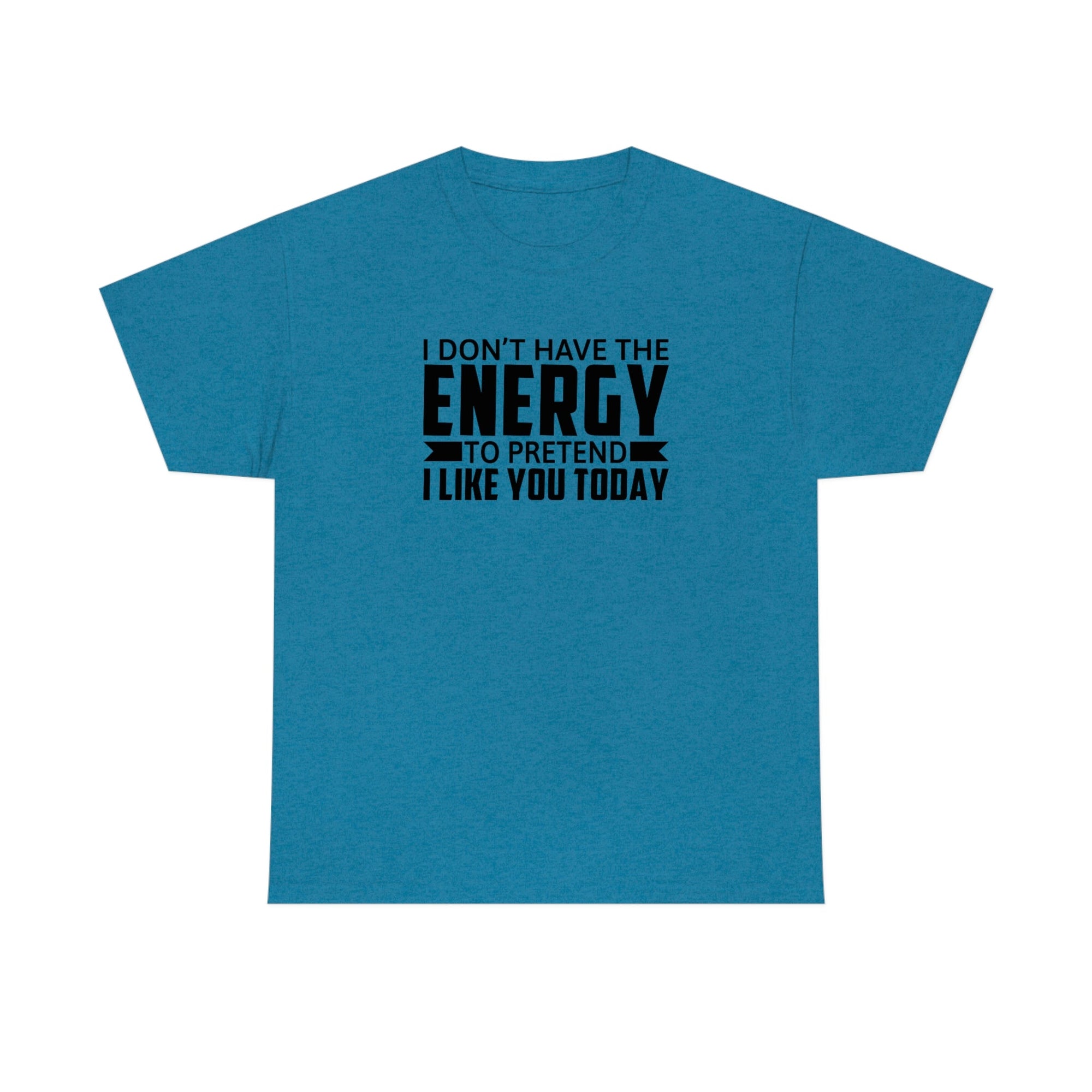 No Energy to Pretend I Like You Cotton Tee T-Shirt Pink Sweetheart