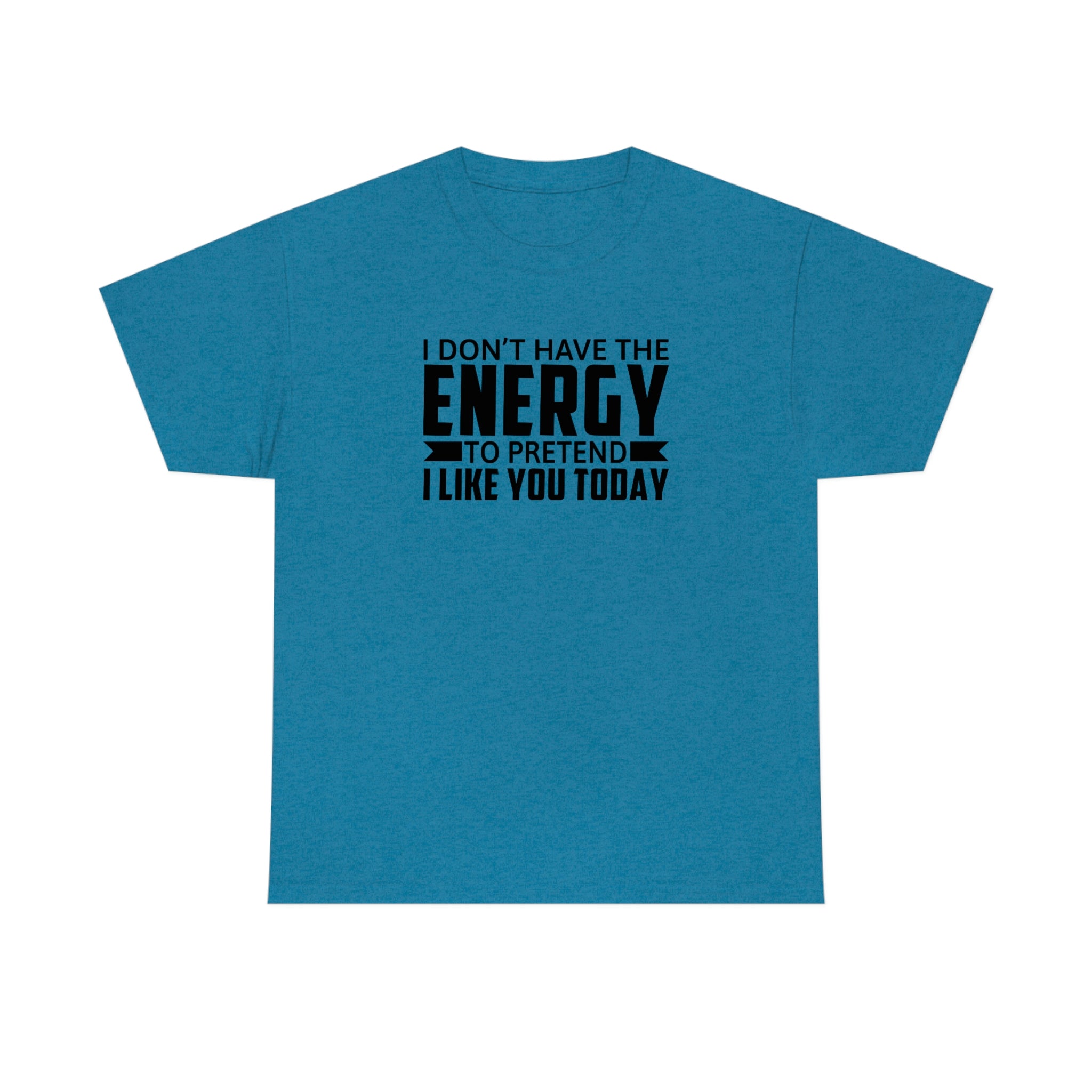 No Energy to Pretend I Like You Cotton Tee T-Shirt Pink Sweetheart