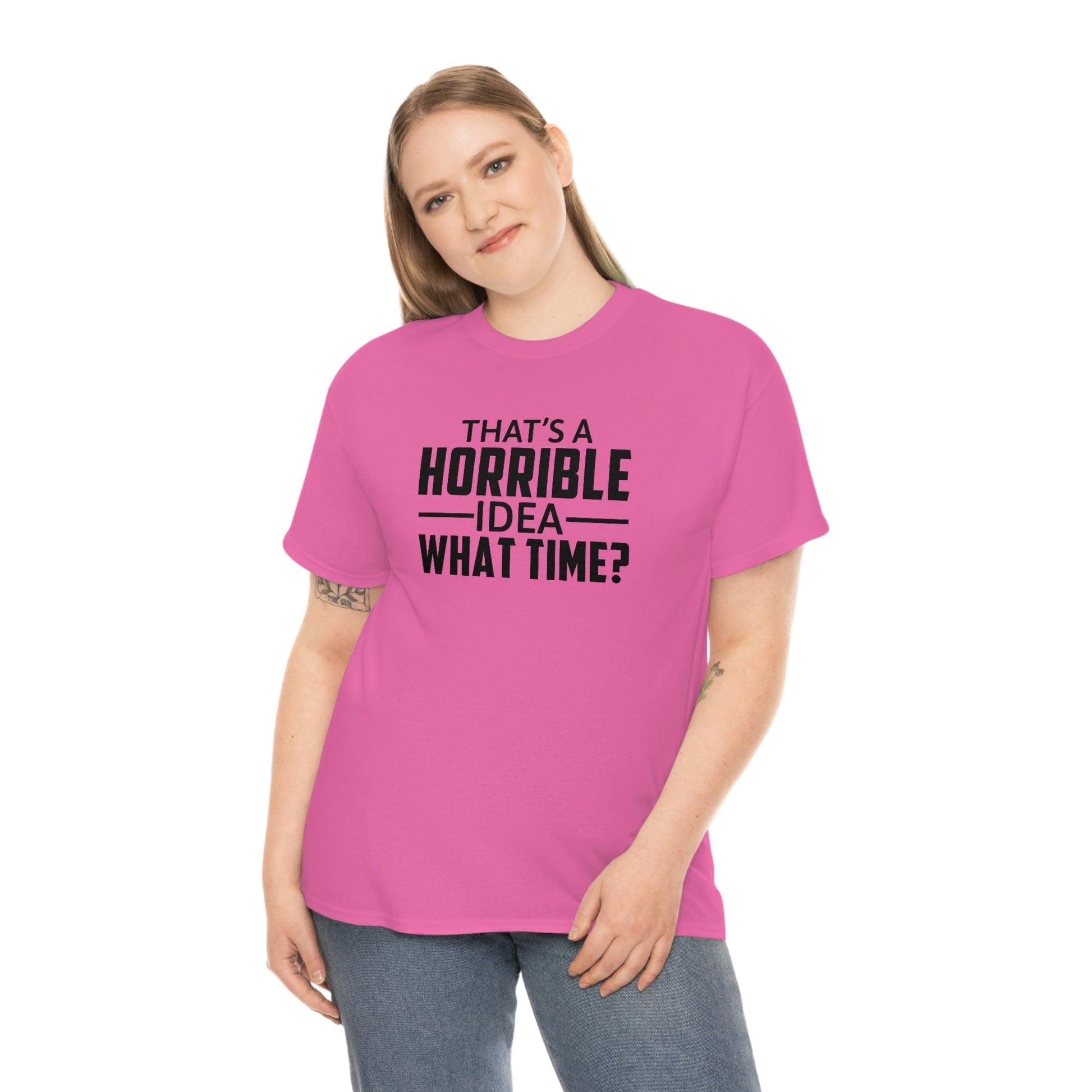 That's a Horrible Idea Cotton Tee T-Shirt Pink Sweetheart