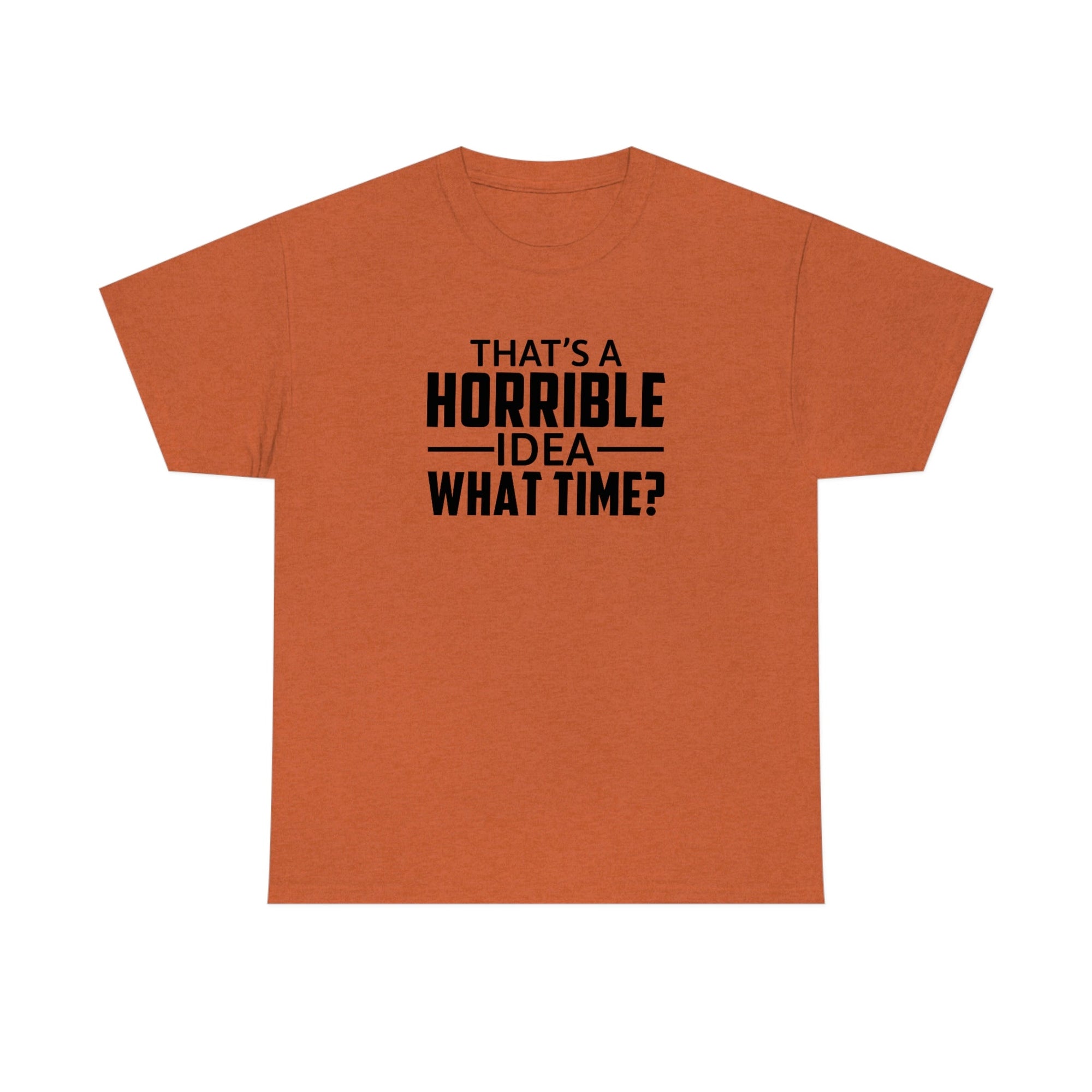 That's a Horrible Idea Cotton Tee T-Shirt Pink Sweetheart