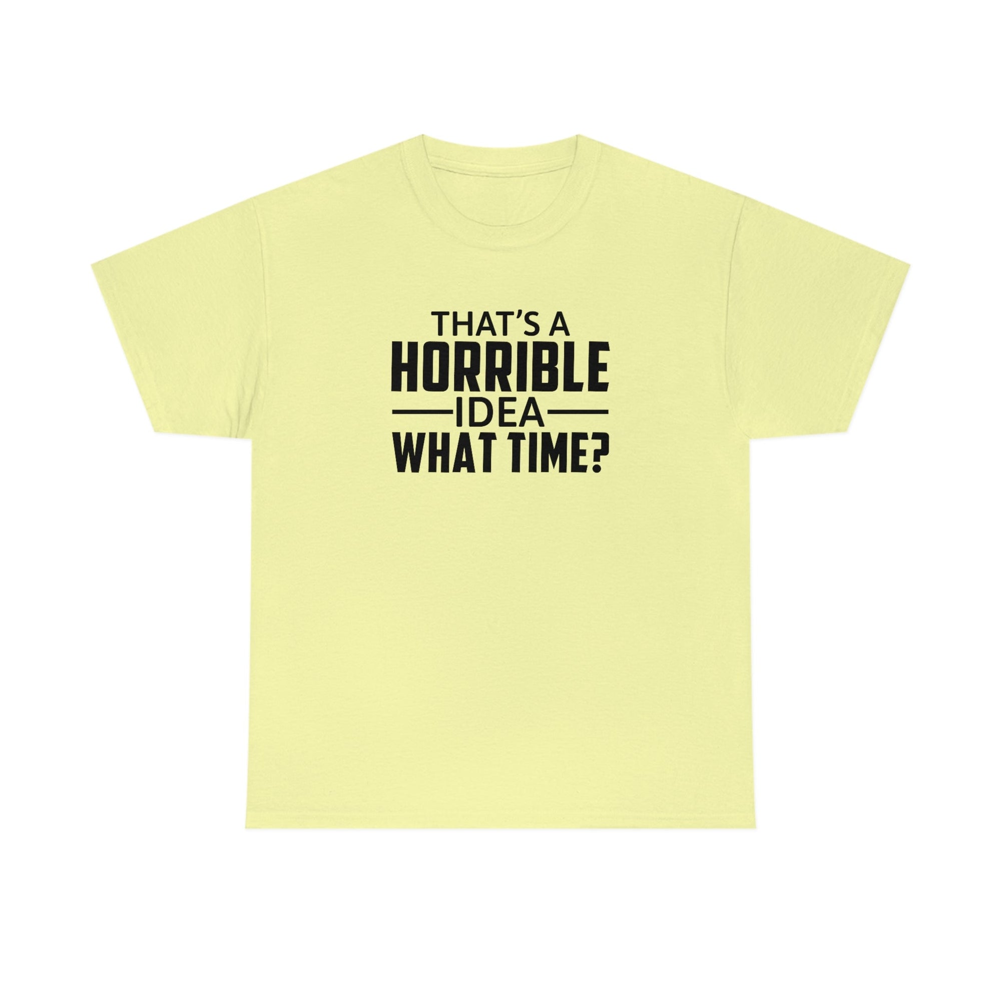 That's a Horrible Idea Cotton Tee T-Shirt Pink Sweetheart