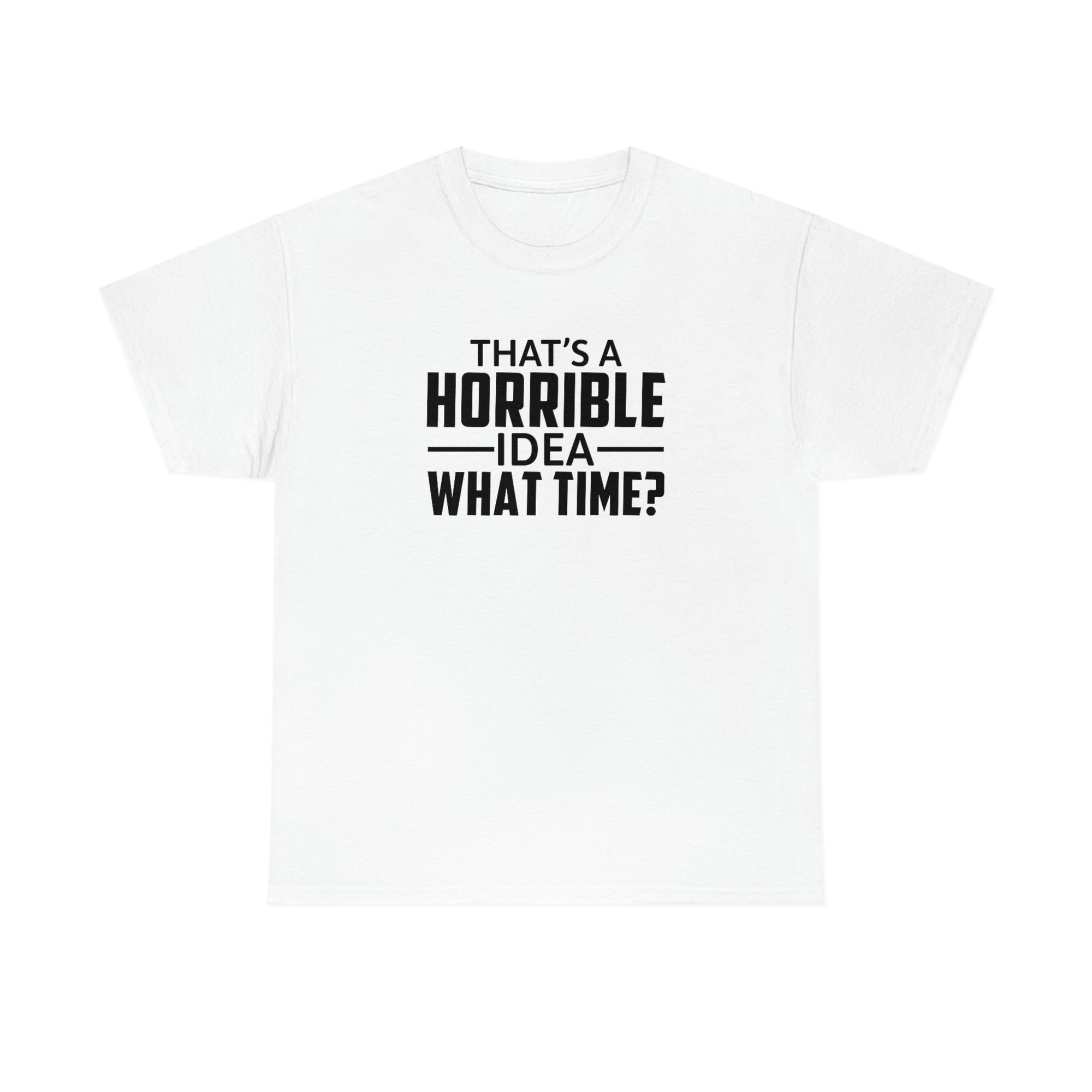 That's a Horrible Idea Cotton Tee T-Shirt Pink Sweetheart
