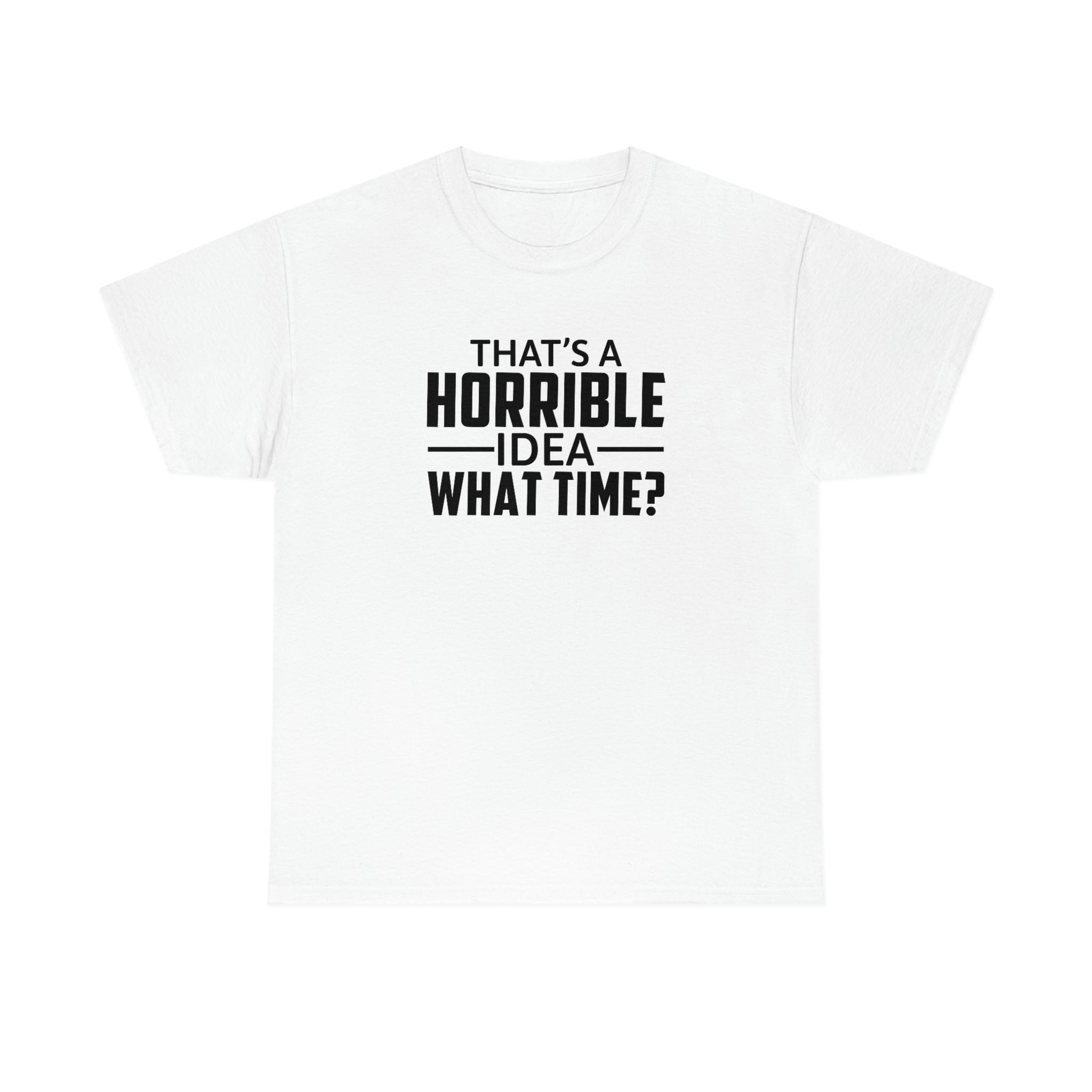 That's a Horrible Idea Cotton Tee T-Shirt Pink Sweetheart