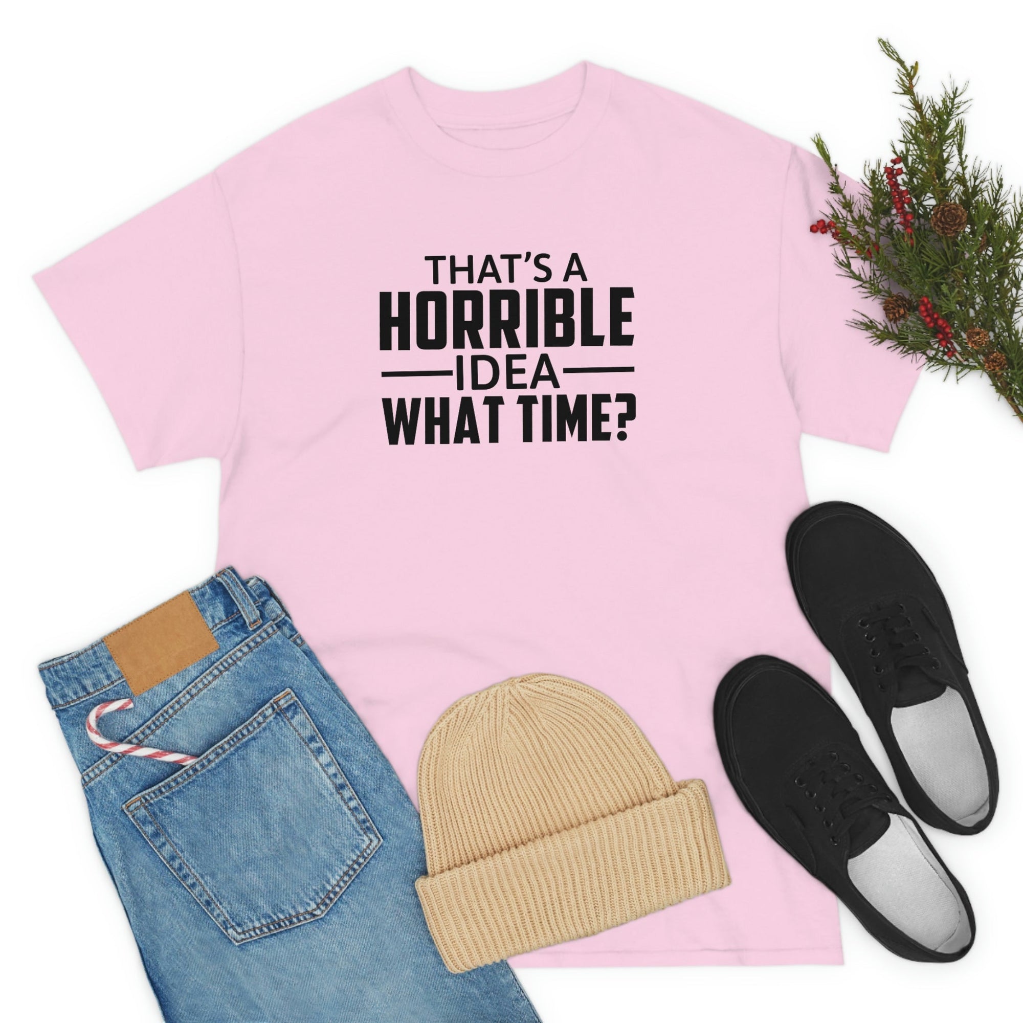 That's a Horrible Idea Cotton Tee T-Shirt Pink Sweetheart