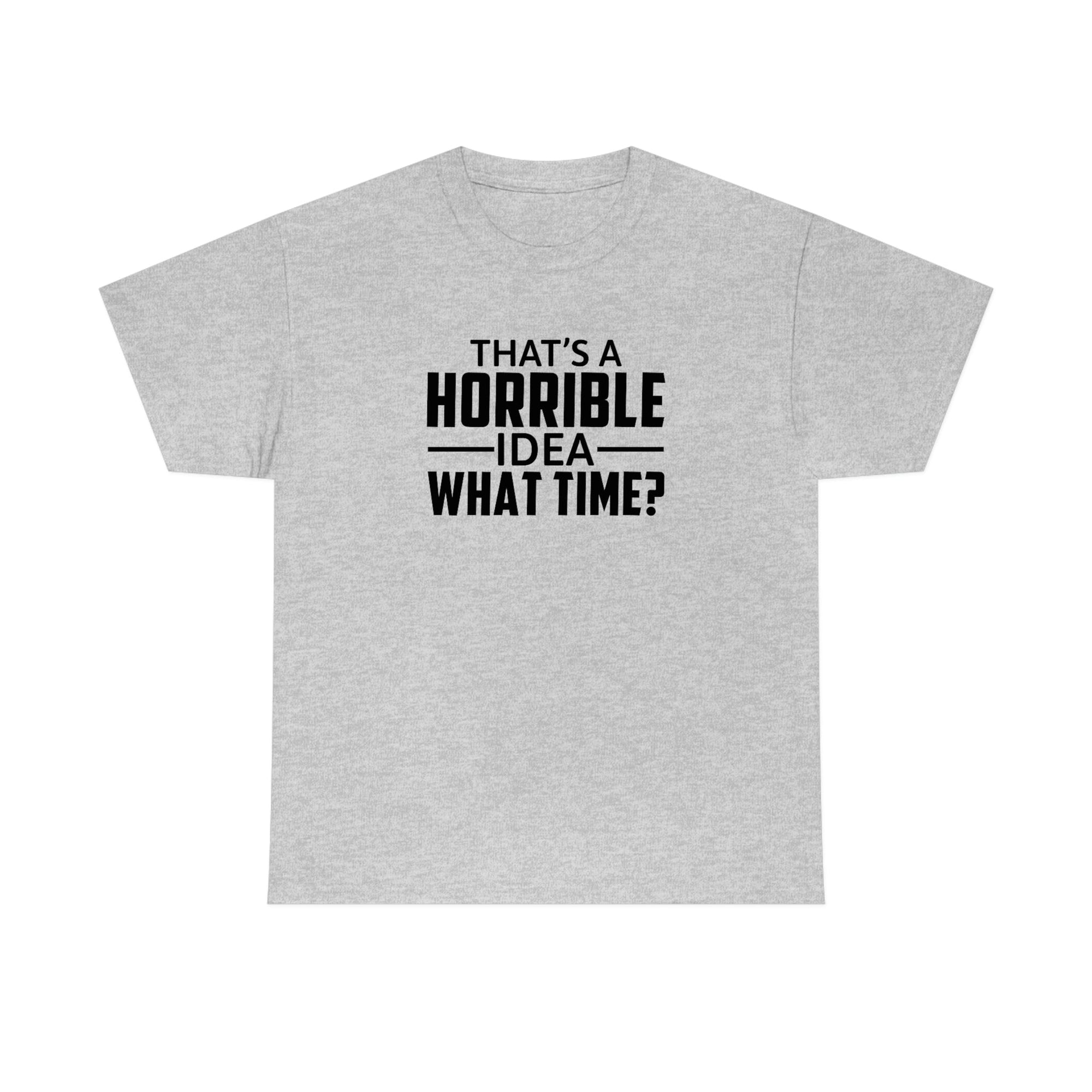 That's a Horrible Idea Cotton Tee T-Shirt Pink Sweetheart