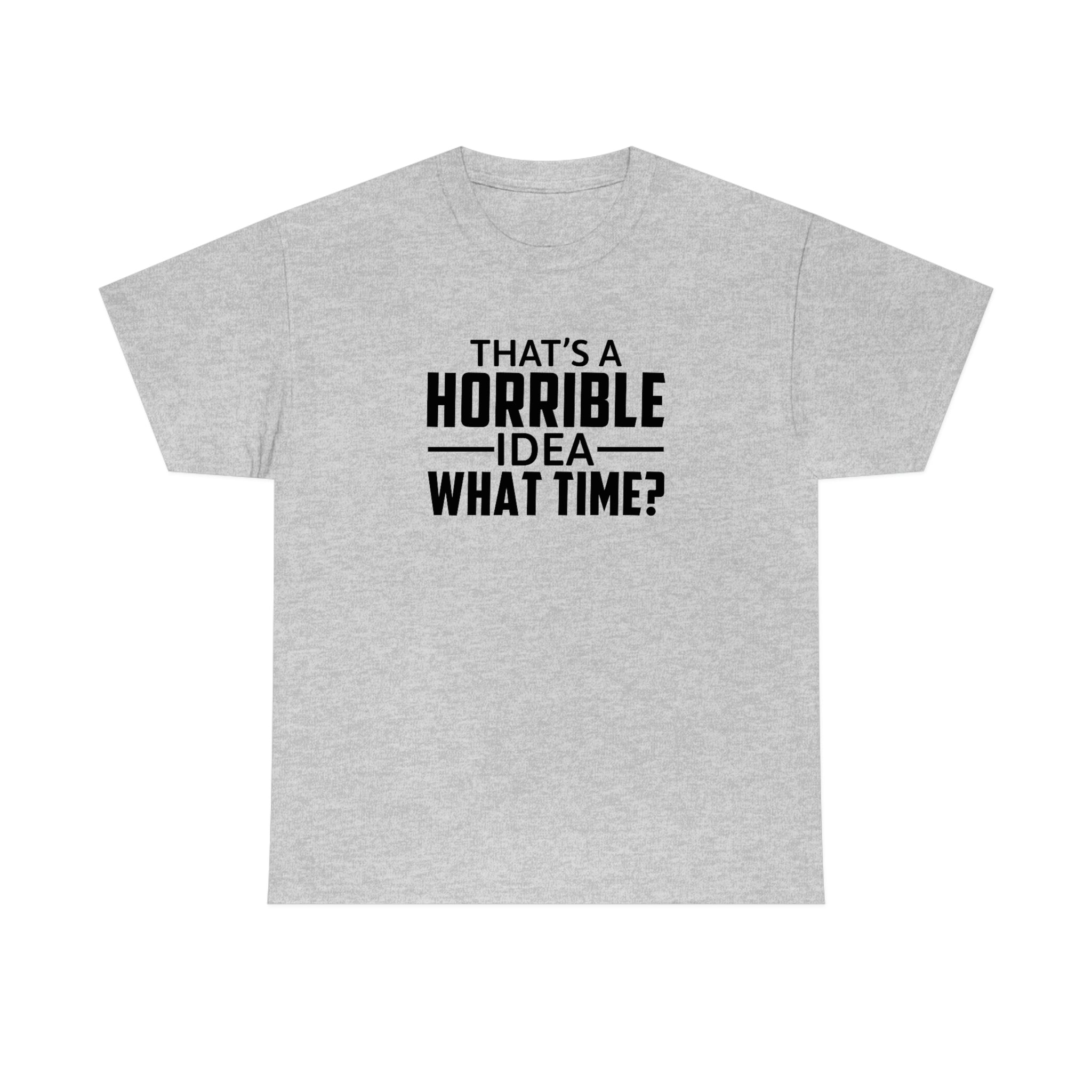 That's a Horrible Idea Cotton Tee T-Shirt Pink Sweetheart