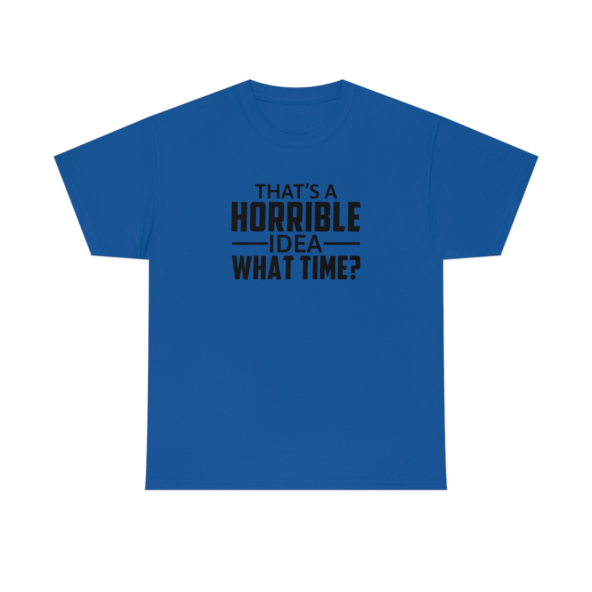 That's a Horrible Idea Cotton Tee T-Shirt Pink Sweetheart