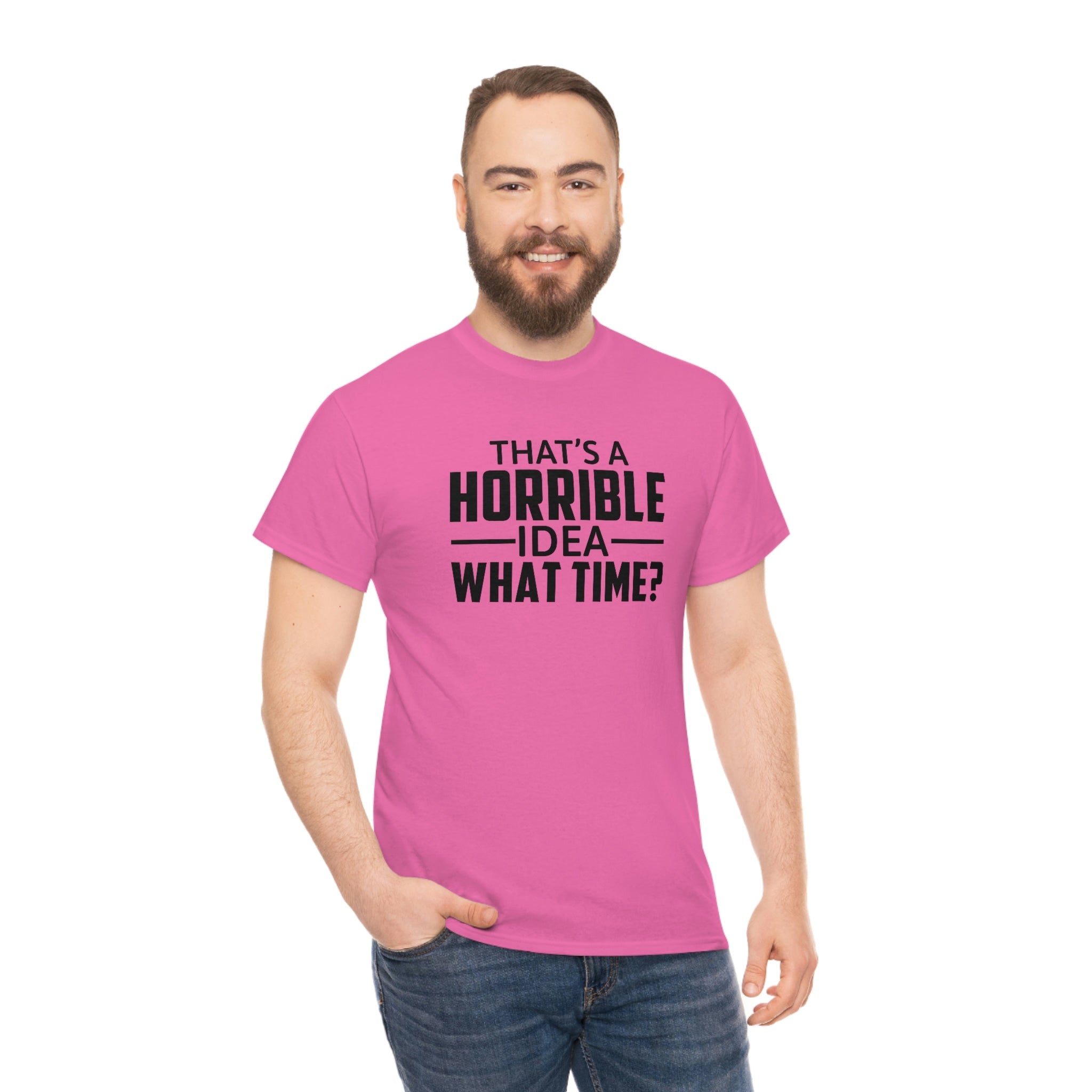 That's a Horrible Idea Cotton Tee T-Shirt Pink Sweetheart