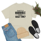 That's a Horrible Idea Cotton Tee T-Shirt Pink Sweetheart
