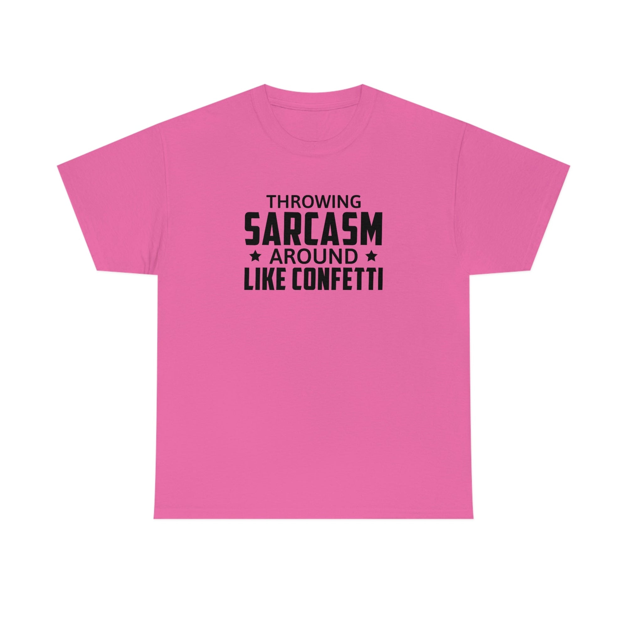 Throwing Sarcasm Like Confetti Cotton Tee T-Shirt Pink Sweetheart