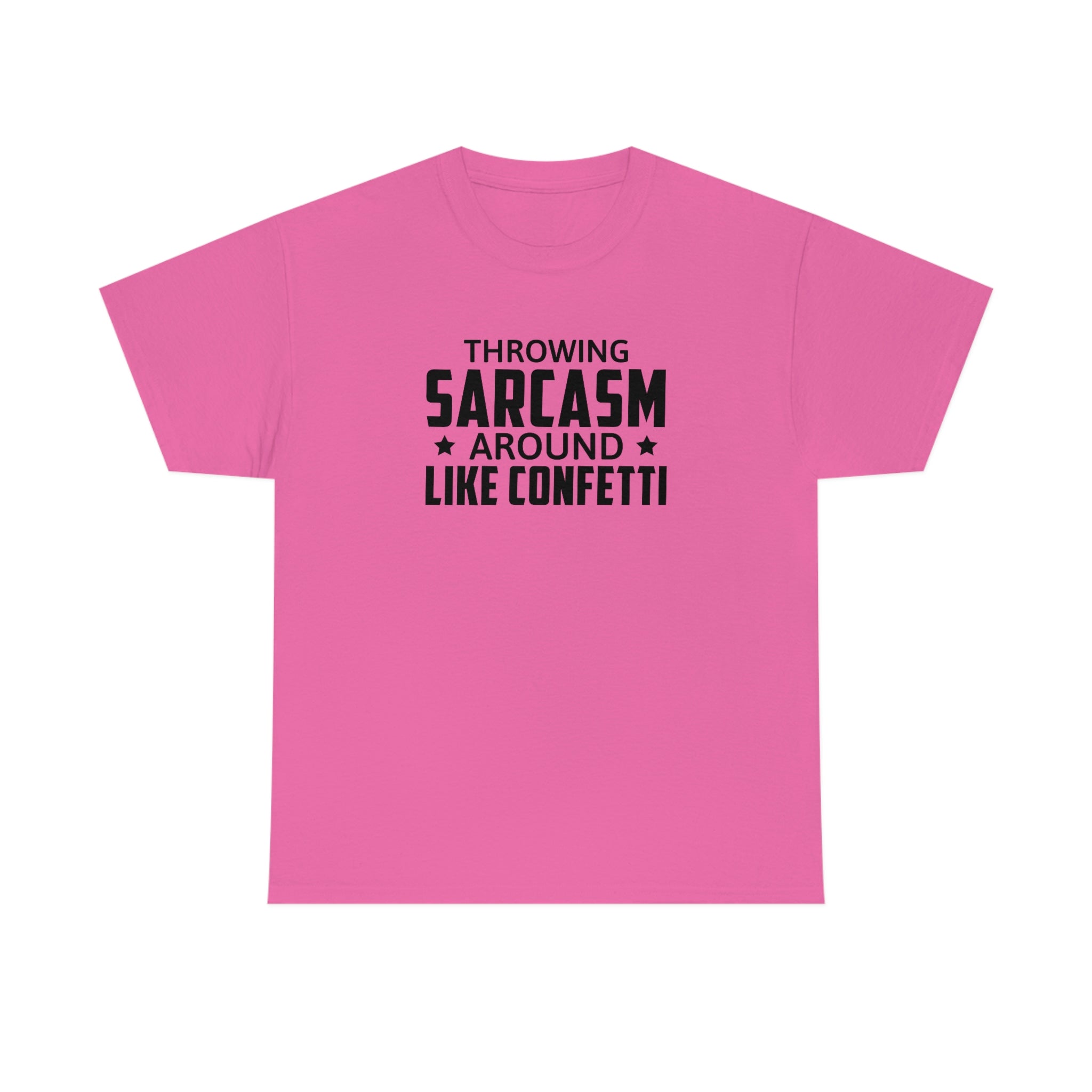 Throwing Sarcasm Like Confetti Cotton Tee T-Shirt Pink Sweetheart
